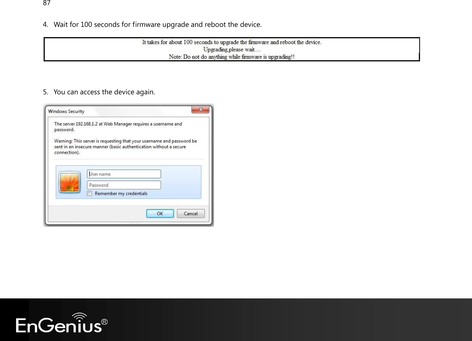 87  4. Wait for 100 seconds for firmware upgrade and reboot the device.   5. You can access the device again.   