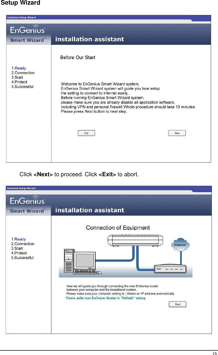  16 Setup Wizard  Click &lt;Next&gt; to proceed. Click &lt;Exit&gt; to abort.  