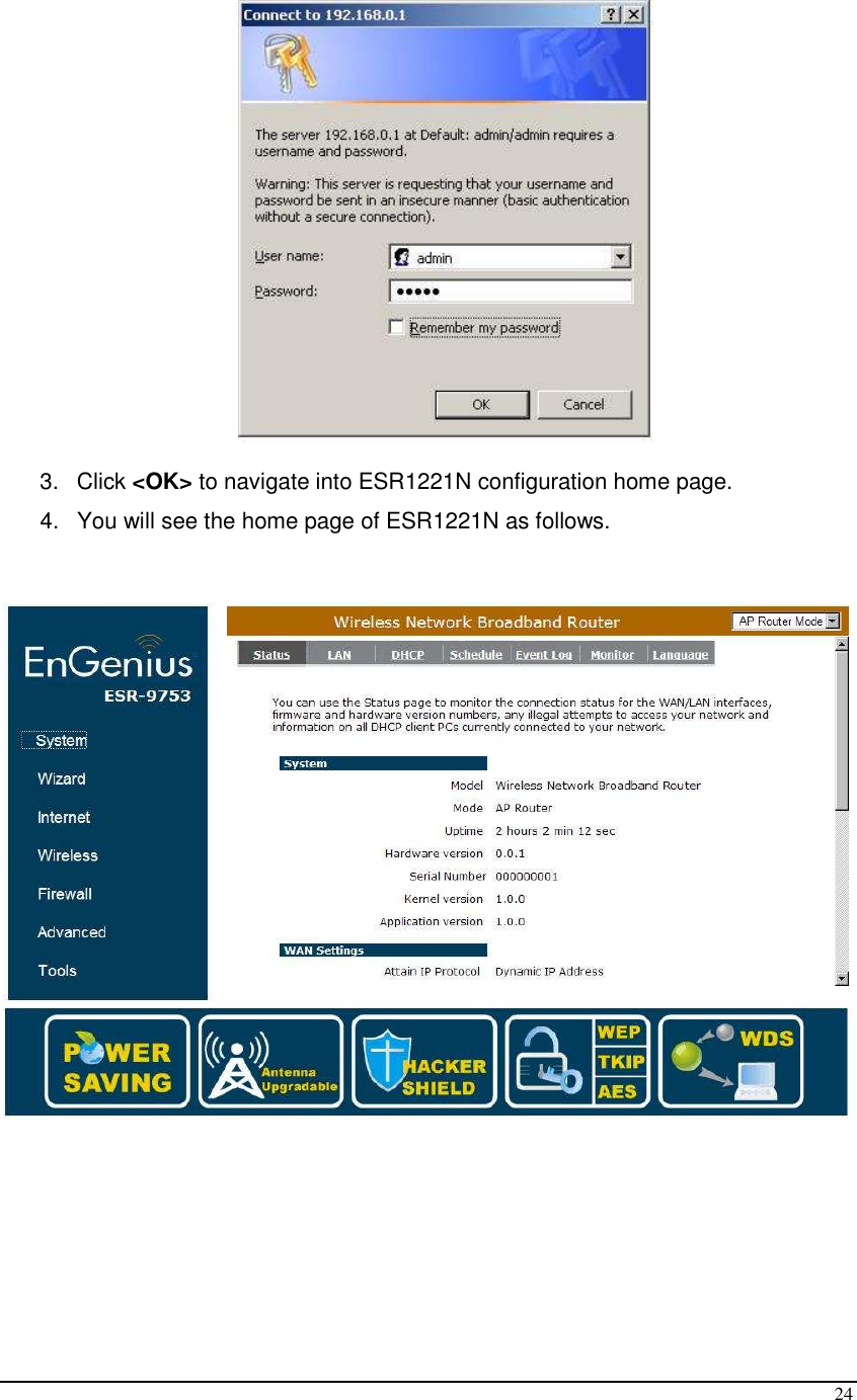  24   3.  Click &lt;OK&gt; to navigate into ESR1221N configuration home page. 4.  You will see the home page of ESR1221N as follows.           