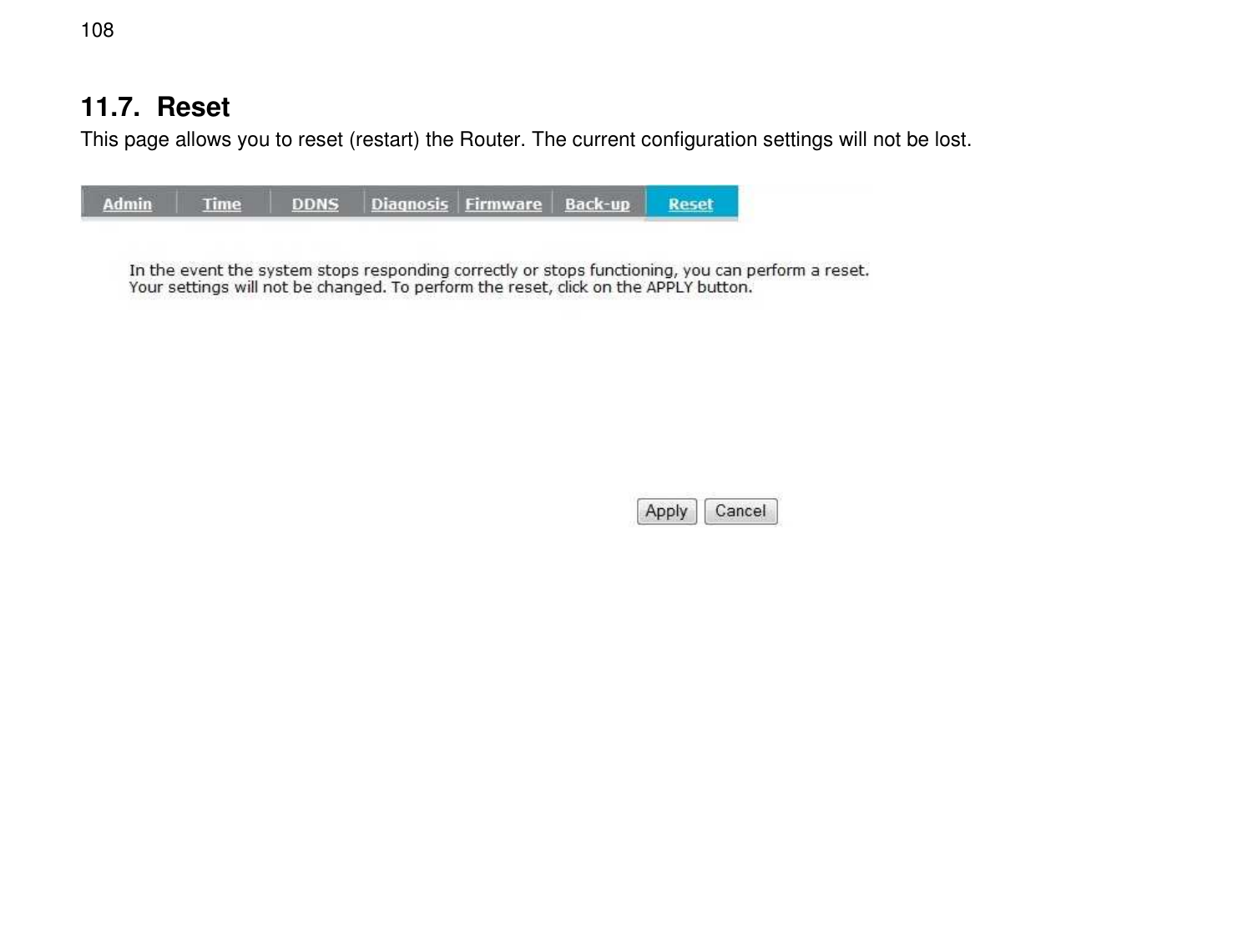  108 11.7.  Reset This page allows you to reset (restart) the Router. The current configuration settings will not be lost.    