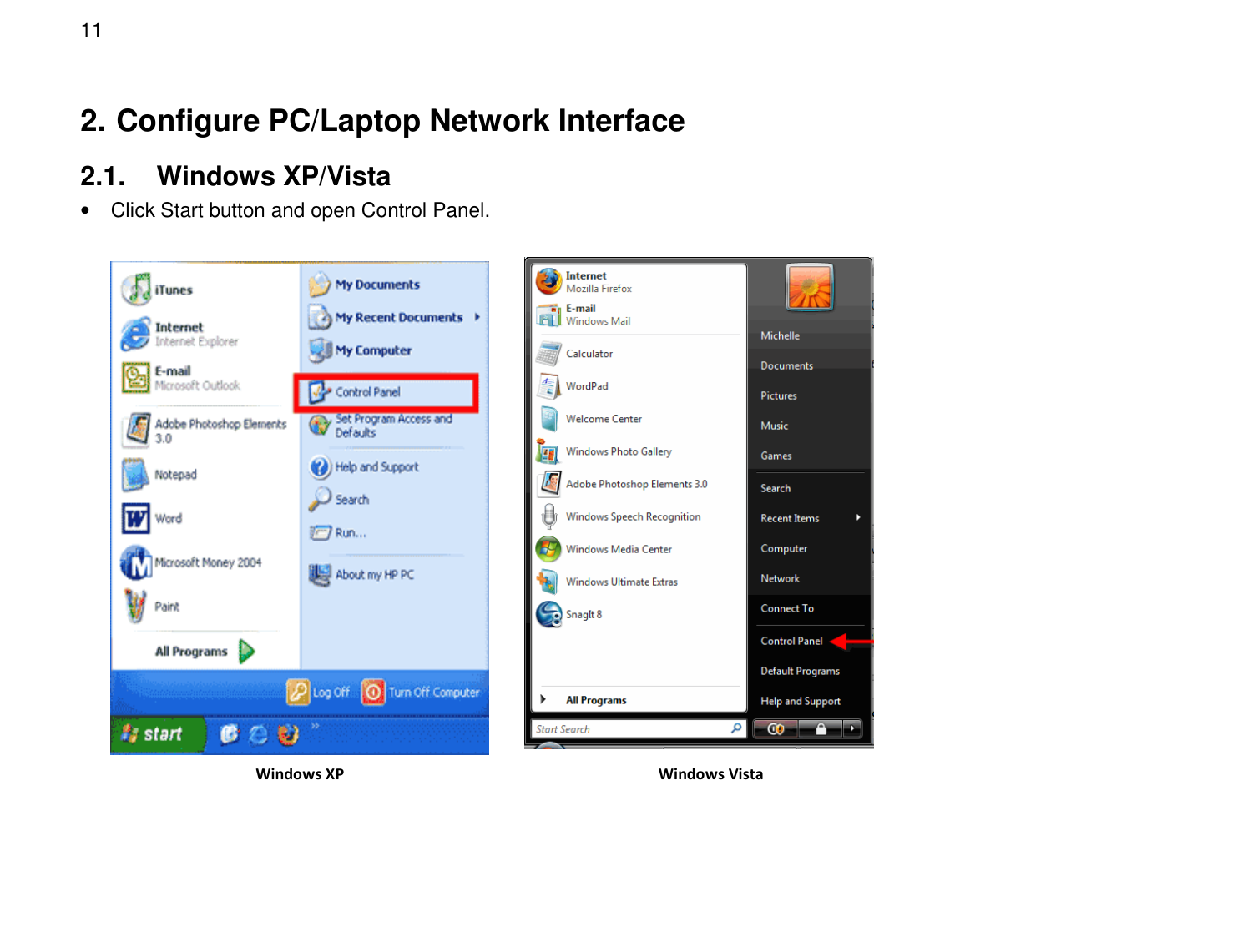  11 2. Configure PC/Laptop Network Interface 2.1.  Windows XP/Vista •  Click Start button and open Control Panel. Windows XP Windows Vista 
