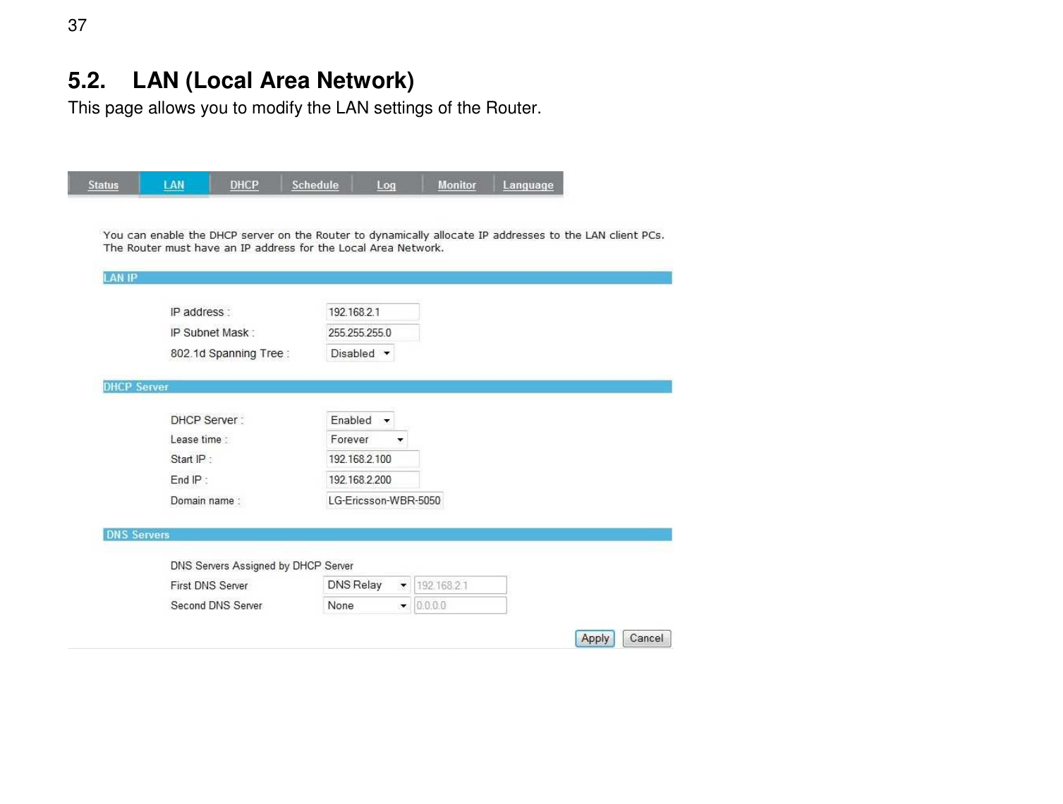  37 5.2.  LAN (Local Area Network) This page allows you to modify the LAN settings of the Router.    