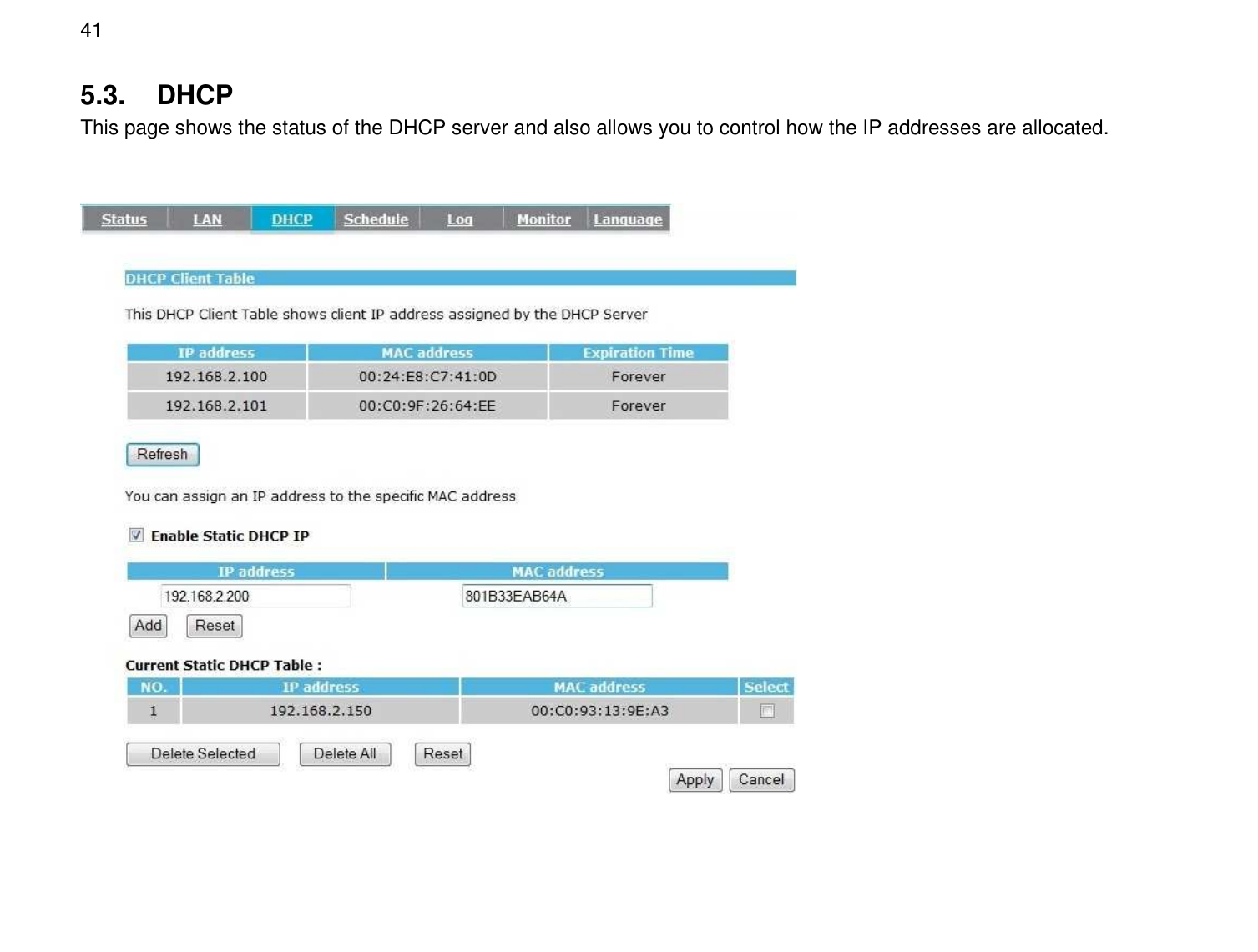 41 5.3.  DHCP This page shows the status of the DHCP server and also allows you to control how the IP addresses are allocated.   