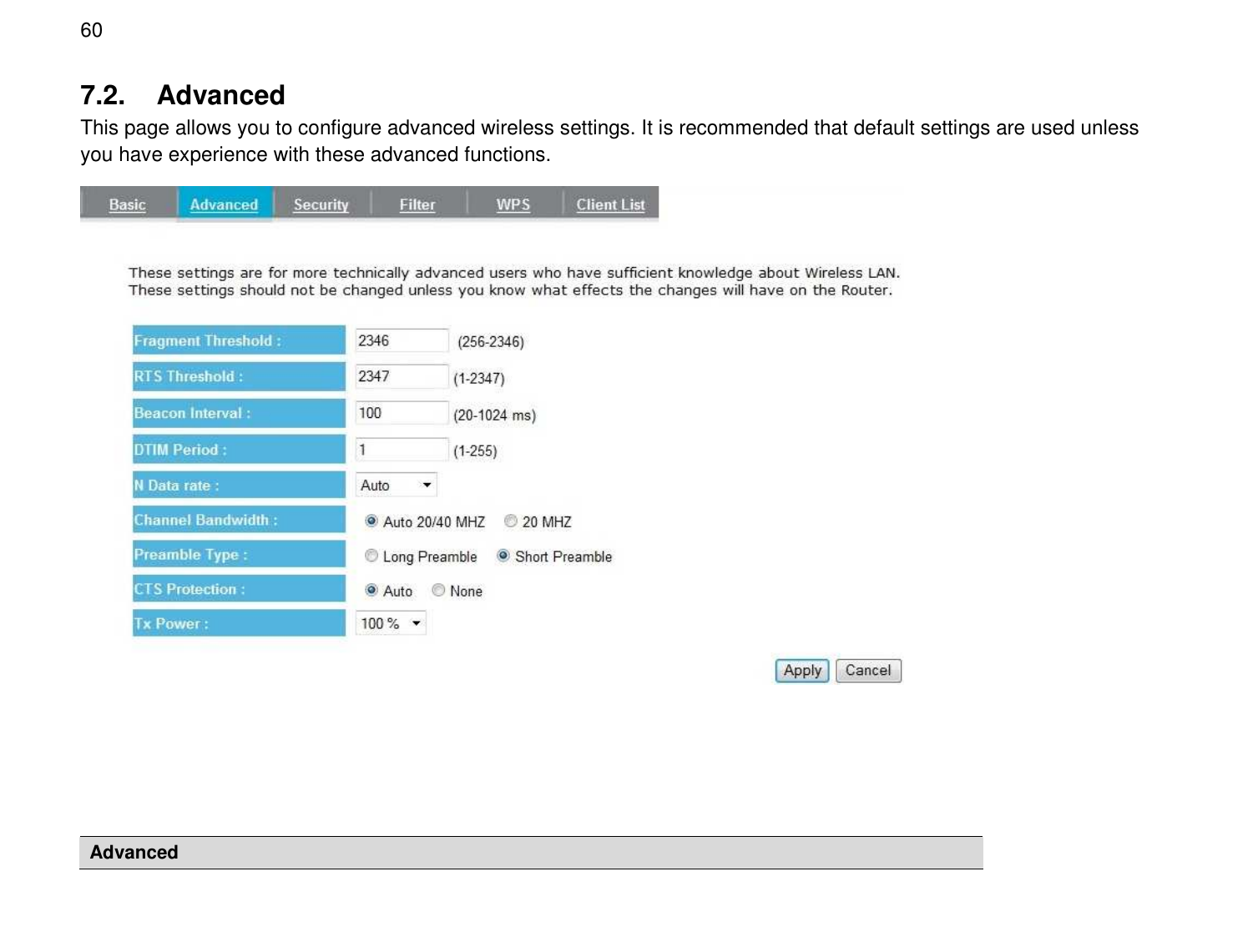 60 7.2.  Advanced This page allows you to configure advanced wireless settings. It is recommended that default settings are used unless you have experience with these advanced functions.     Advanced 