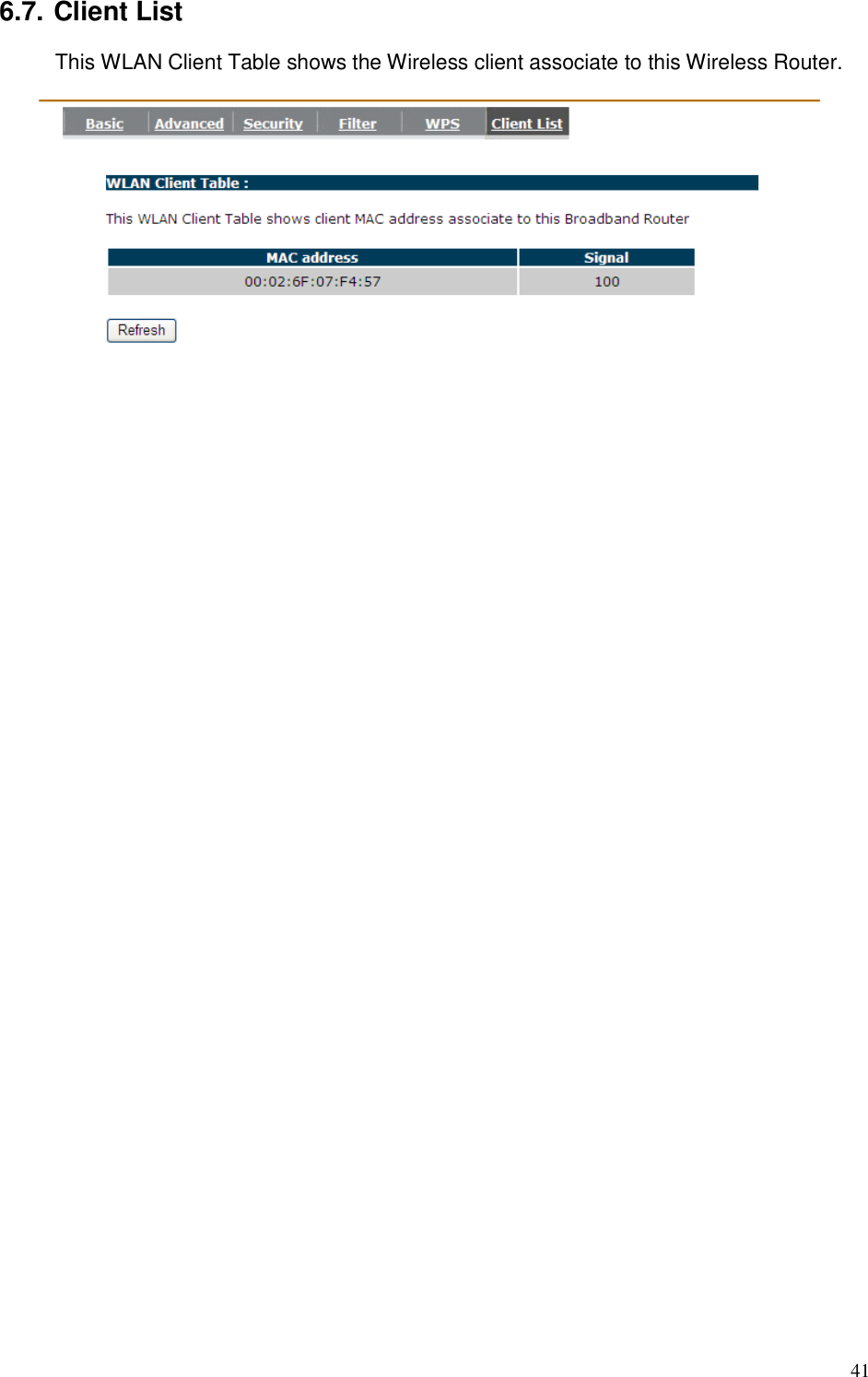  41 6.7. Client List This WLAN Client Table shows the Wireless client associate to this Wireless Router.      