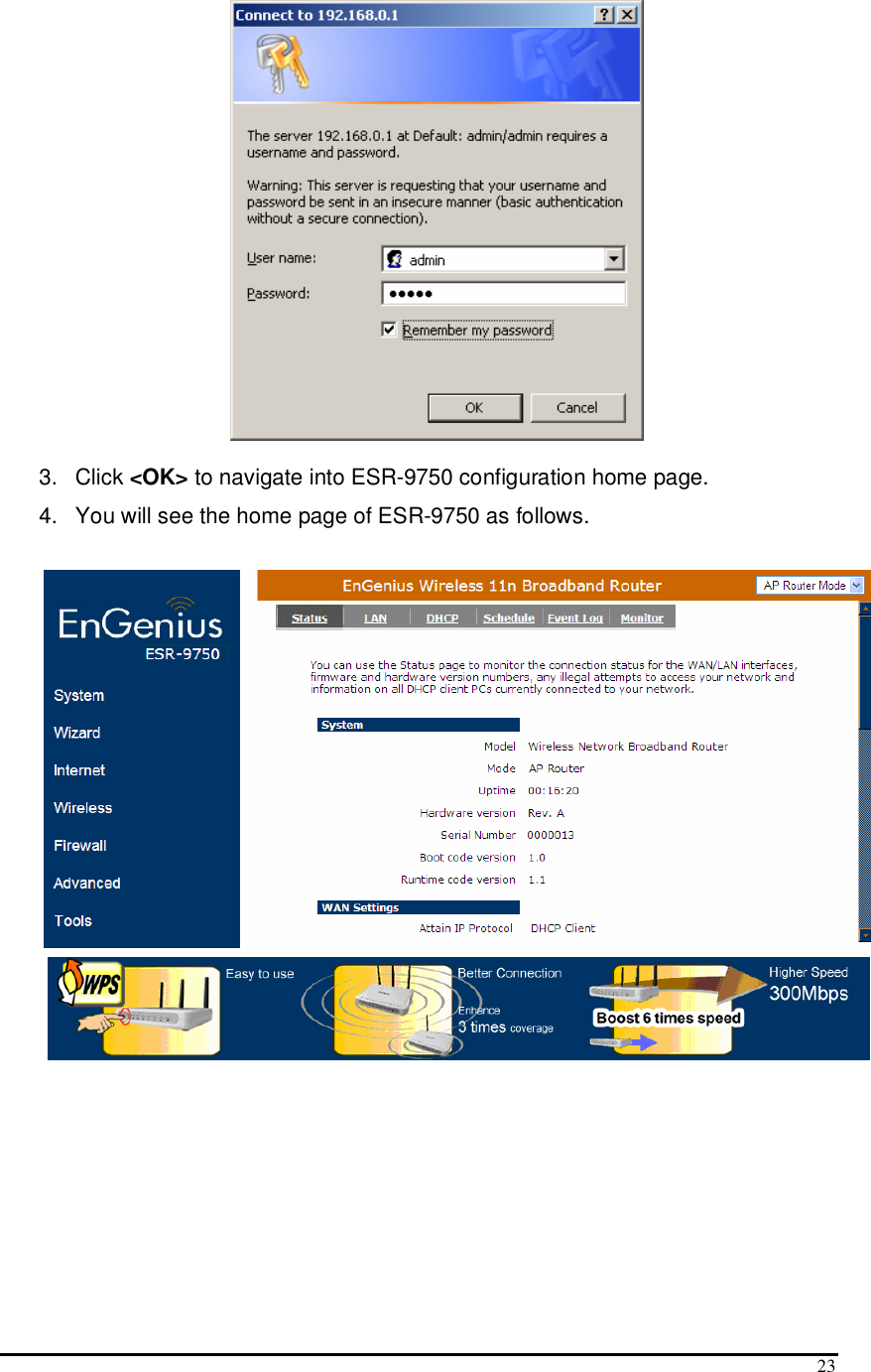  23   3.  Click &lt;OK&gt; to navigate into ESR-9750 configuration home page. 4.  You will see the home page of ESR-9750 as follows.     