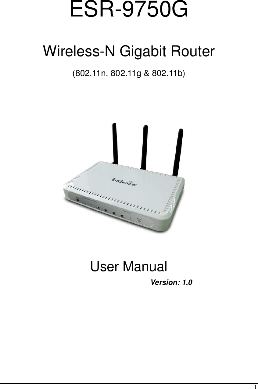  1   ESR-9750G  Wireless-N Gigabit Router  (802.11n, 802.11g &amp; 802.11b)     User Manual           Version: 1.0  