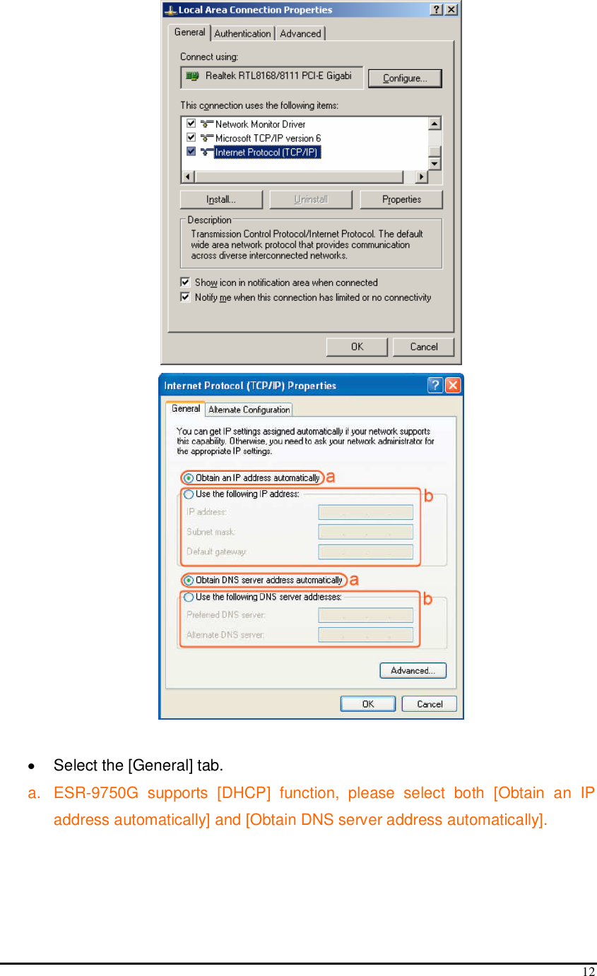  12    •  Select the [General] tab. a.  ESR-9750G  supports  [DHCP]  function,  please  select  both  [Obtain  an  IP address automatically] and [Obtain DNS server address automatically].    