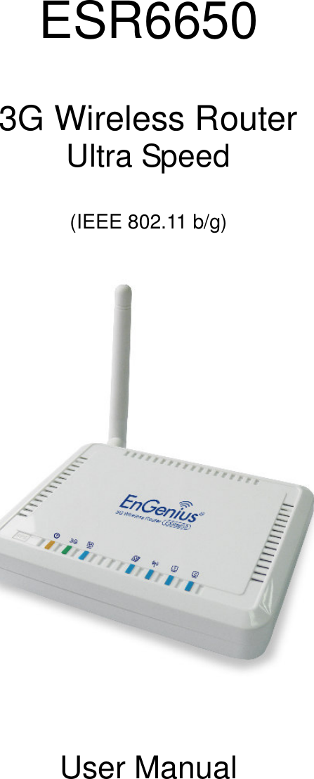   ESR6650  3G Wireless Router Ultra Speed  (IEEE 802.11 b/g)      User Manual  