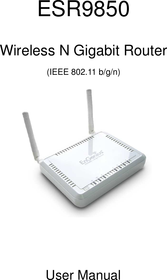   ESR9850  Wireless N Gigabit Router  (IEEE 802.11 b/g/n)         User Manual     