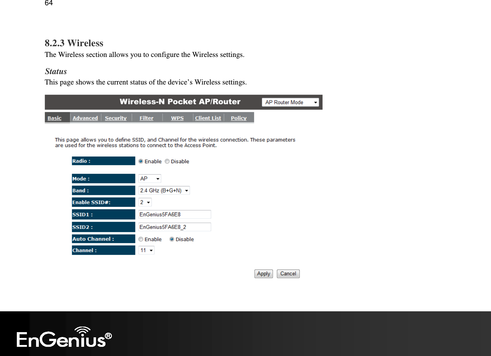   64  8.2.3 Wireless The Wireless section allows you to configure the Wireless settings. Status This page shows the current status of the device’s Wireless settings.   