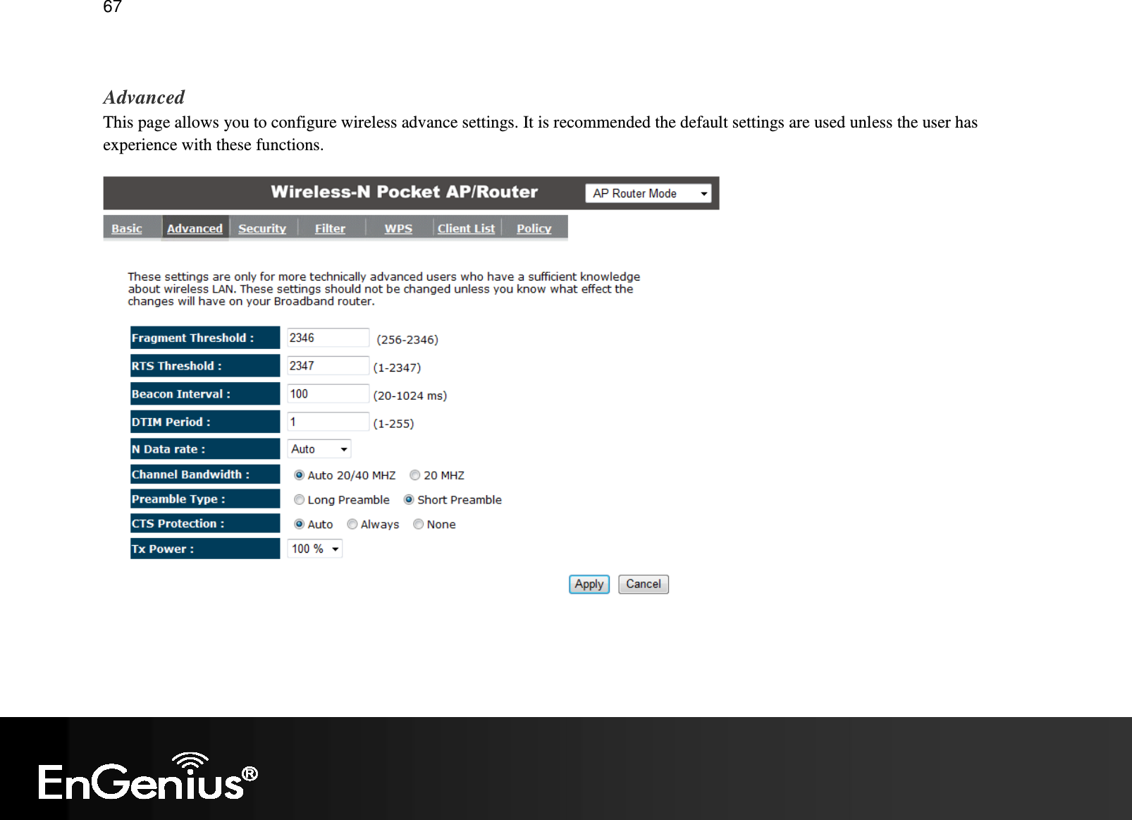   67  Advanced This page allows you to configure wireless advance settings. It is recommended the default settings are used unless the user has experience with these functions.    