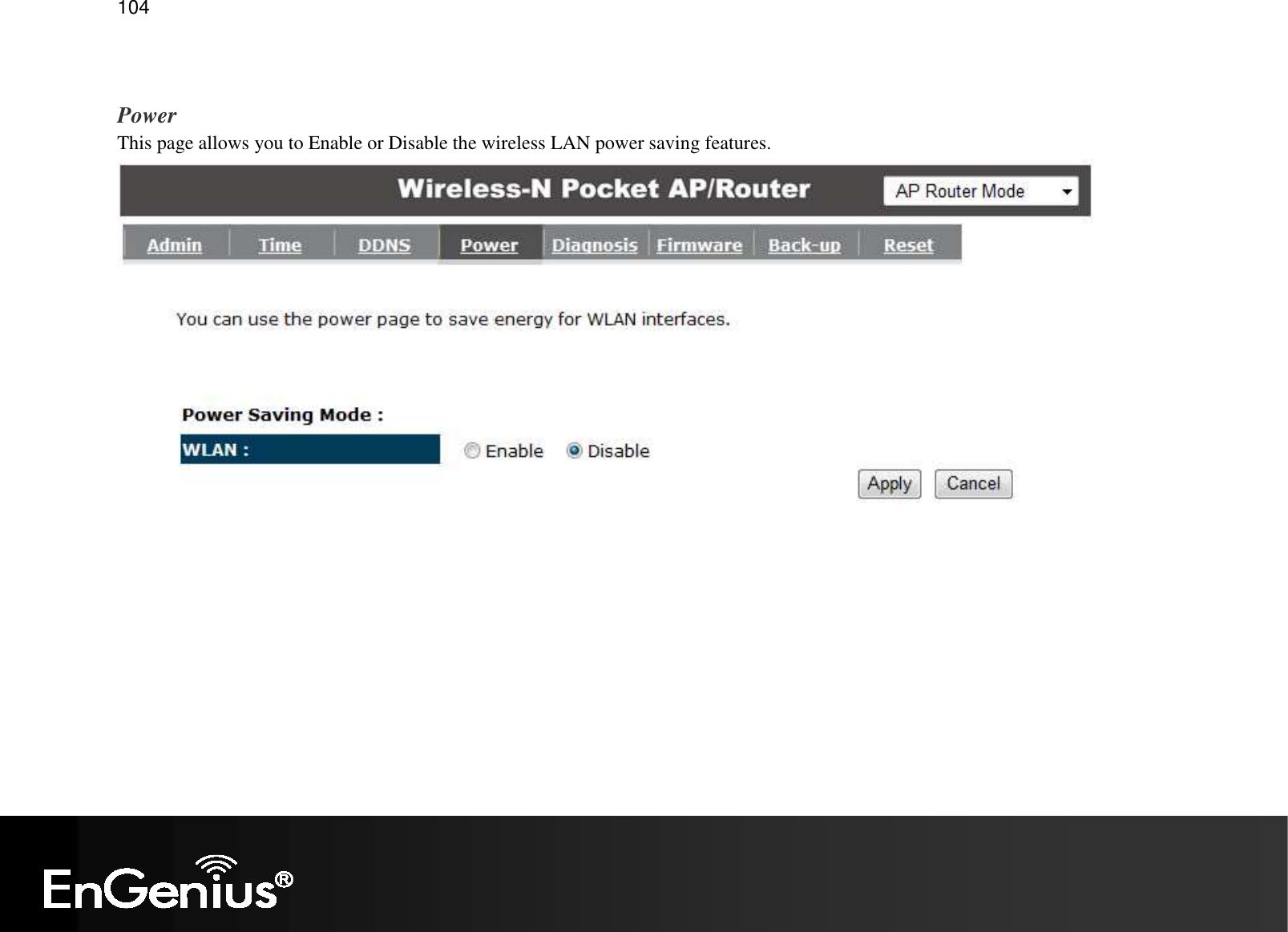   104  Power This page allows you to Enable or Disable the wireless LAN power saving features.   