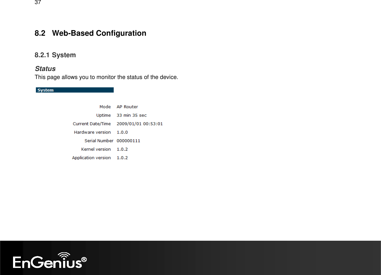   37  8.2  Web-Based Configuration  8.2.1 System Status This page allows you to monitor the status of the device.        