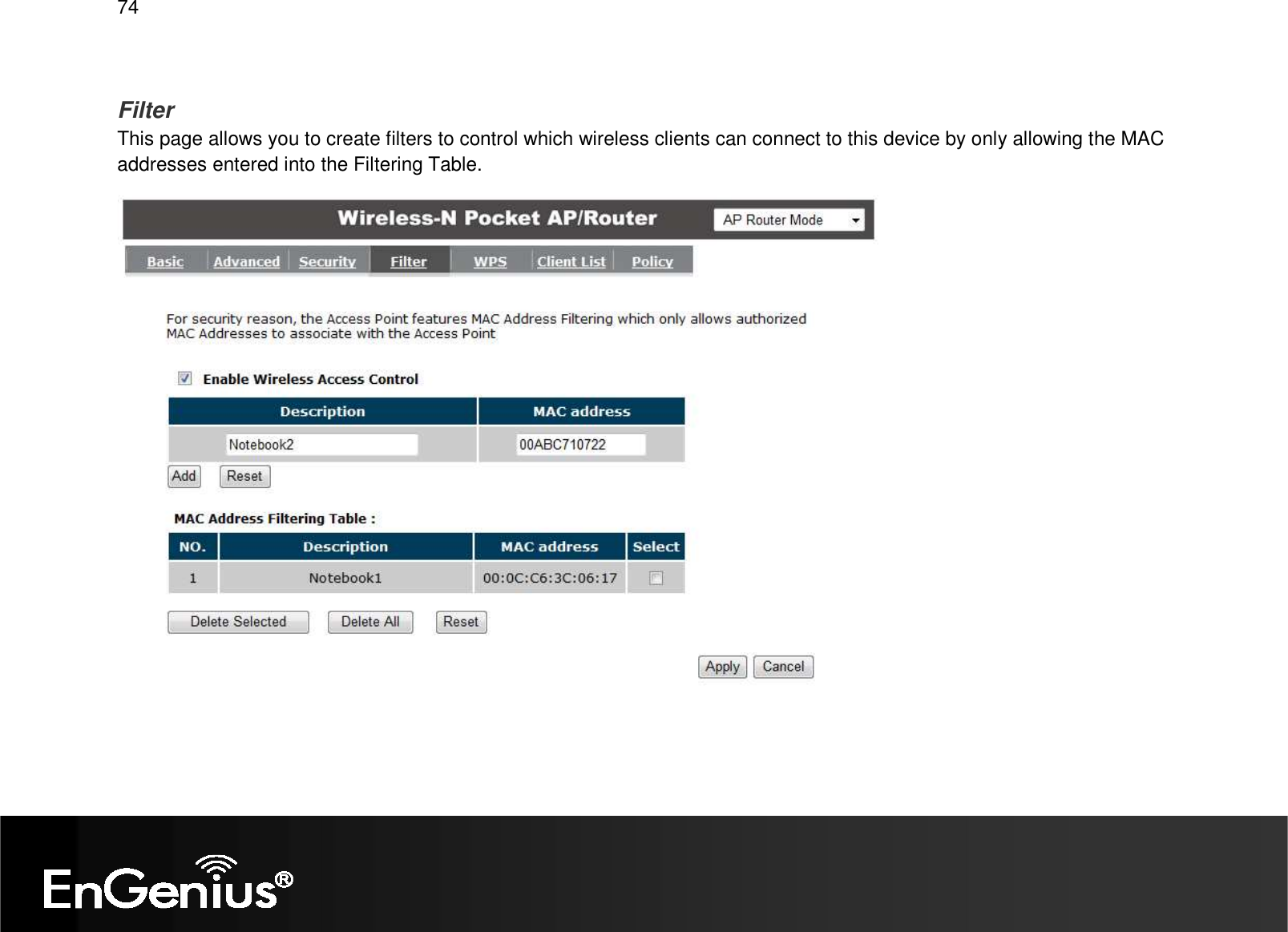   74  Filter This page allows you to create filters to control which wireless clients can connect to this device by only allowing the MAC addresses entered into the Filtering Table.    