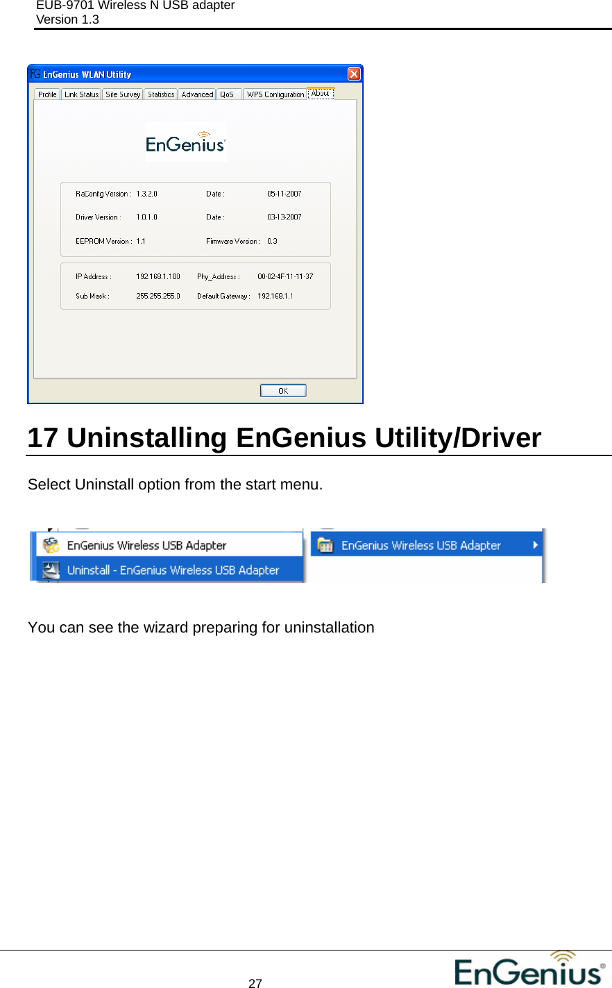 EUB-9701 Wireless N USB adapter                                     Version 1.3    27                                                            17  Uninstalling EnGenius Utility/Driver  Select Uninstall option from the start menu.    You can see the wizard preparing for uninstallation 