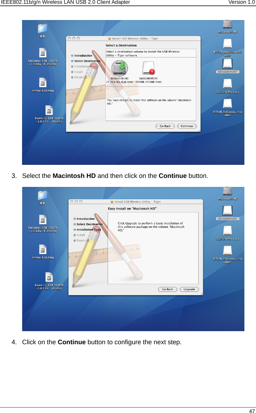 IEEE802.11b/g/n Wireless LAN USB 2.0 Client Adapter  Version 1.0   47    3. Select the Macintosh HD and then click on the Continue button.     4. Click on the Continue button to configure the next step.  