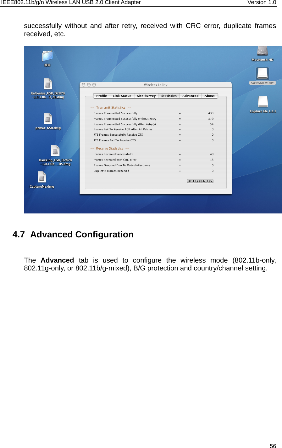 IEEE802.11b/g/n Wireless LAN USB 2.0 Client Adapter  Version 1.0   56  successfully without and after retry, received with CRC error, duplicate frames received, etc.      4.7 Advanced Configuration  The  Advanced  tab is used to configure the wireless mode (802.11b-only, 802.11g-only, or 802.11b/g-mixed), B/G protection and country/channel setting.   