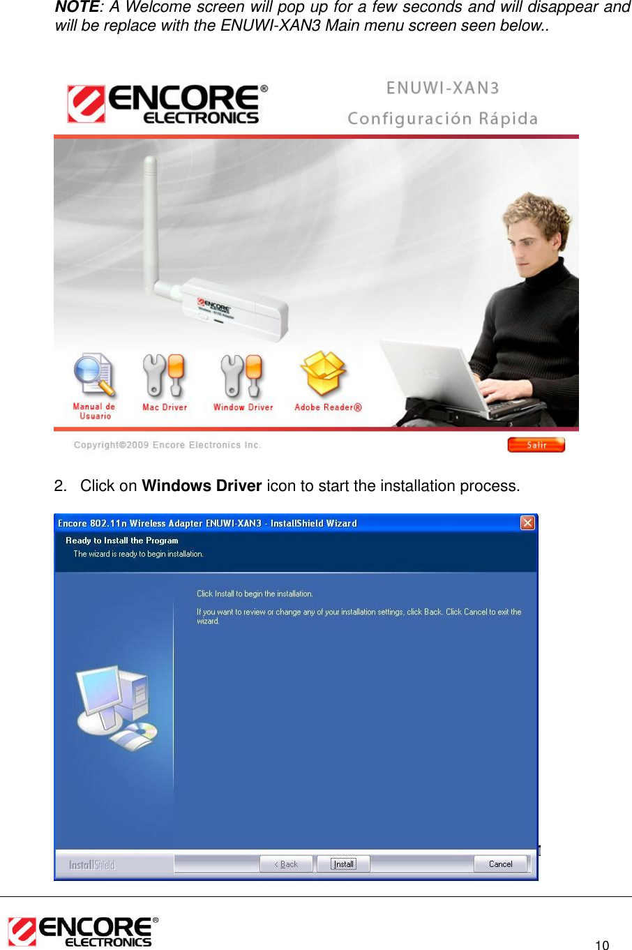                                                                                                                          10   NOTE: A Welcome screen will pop up for a few seconds and will disappear and will be replace with the ENUWI-XAN3 Main menu screen seen below..      2.  Click on Windows Driver icon to start the installation process.   