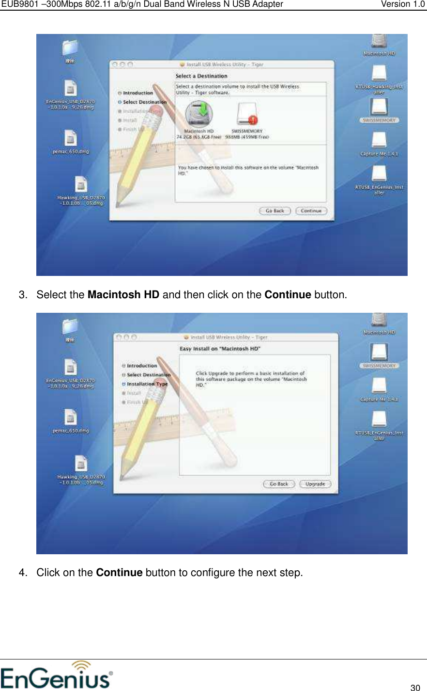 EUB9801 –300Mbps 802.11 a/b/g/n Dual Band Wireless N USB Adapter  Version 1.0                                                                                                                          30    3.  Select the Macintosh HD and then click on the Continue button.     4.  Click on the Continue button to configure the next step.  