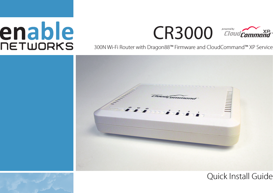 CR3000   300N Wi-Fi Router with Dragon88™ Firmware and CloudCommand™ XP ServiceXPQuick Install Guide 