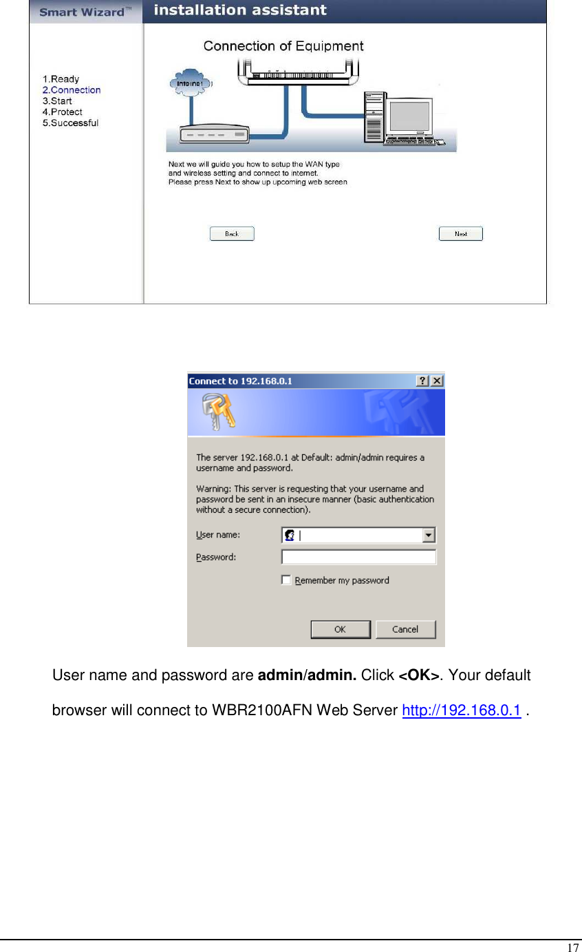  17    User name and password are admin/admin. Click &lt;OK&gt;. Your default browser will connect to WBR2100AFN Web Server http://192.168.0.1 . 