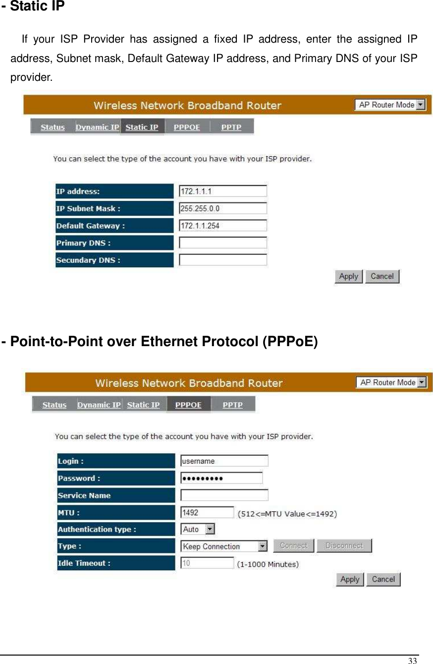  33  - Static IP  If  your  ISP  Provider  has  assigned  a  fixed  IP  address,  enter  the  assigned  IP address, Subnet mask, Default Gateway IP address, and Primary DNS of your ISP provider.     - Point-to-Point over Ethernet Protocol (PPPoE)    