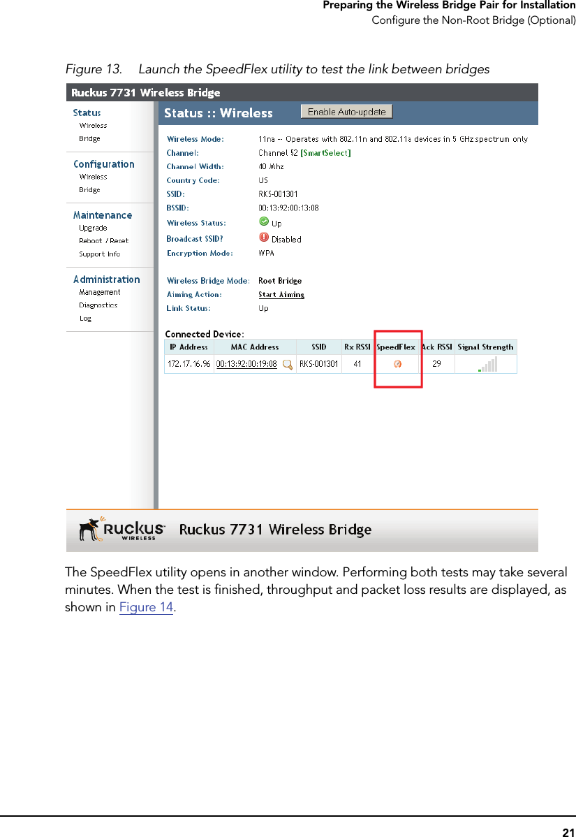 21Preparing the Wireless Bridge Pair for InstallationConfigure the Non-Root Bridge (Optional)Figure 13. Launch the SpeedFlex utility to test the link between bridgesThe SpeedFlex utility opens in another window. Performing both tests may take several minutes. When the test is finished, throughput and packet loss results are displayed, as shown in Figure 14. 