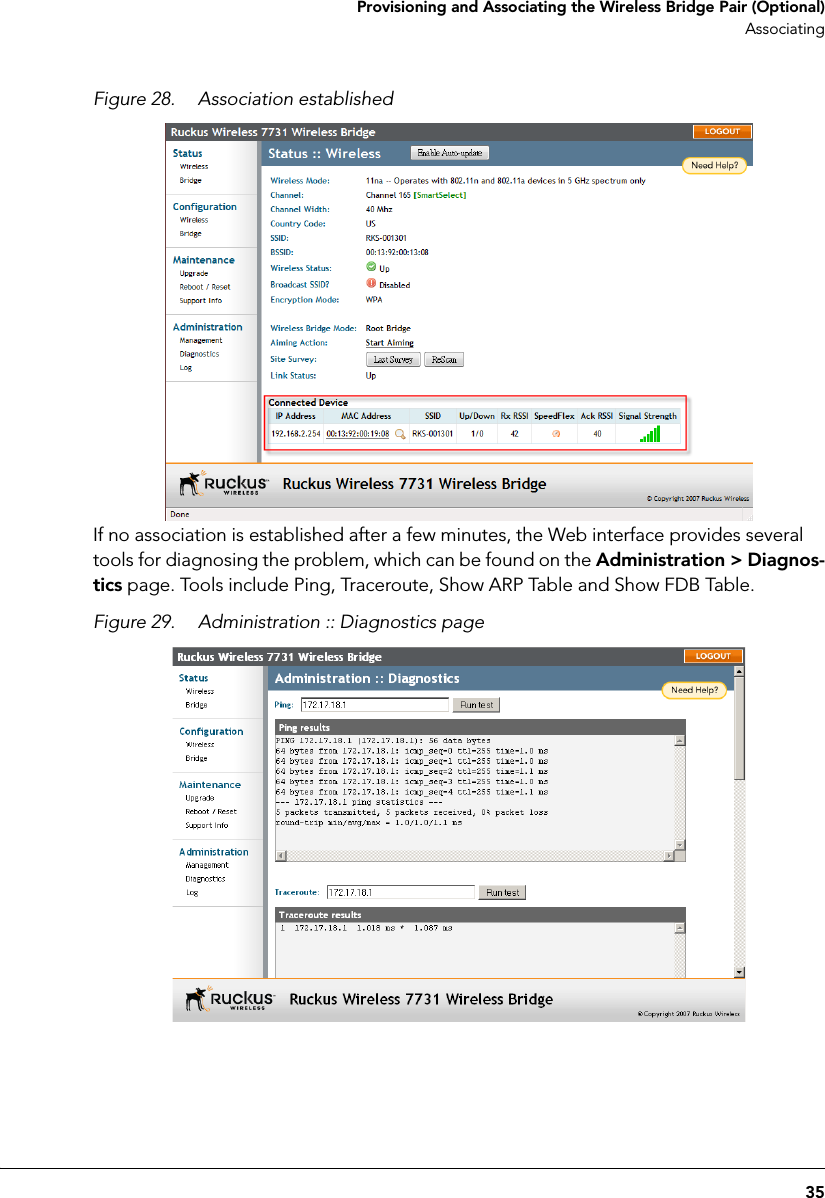 35 Provisioning and Associating the Wireless Bridge Pair (Optional)AssociatingFigure 28. Association establishedIf no association is established after a few minutes, the Web interface provides several tools for diagnosing the problem, which can be found on the Administration &gt; Diagnos-tics page. Tools include Ping, Traceroute, Show ARP Table and Show FDB Table. Figure 29. Administration :: Diagnostics page