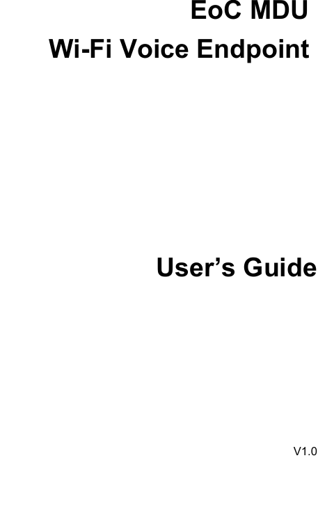   EoC MDU   Wi-Fi Voice Endpoint        User’s Guide        V1.0   