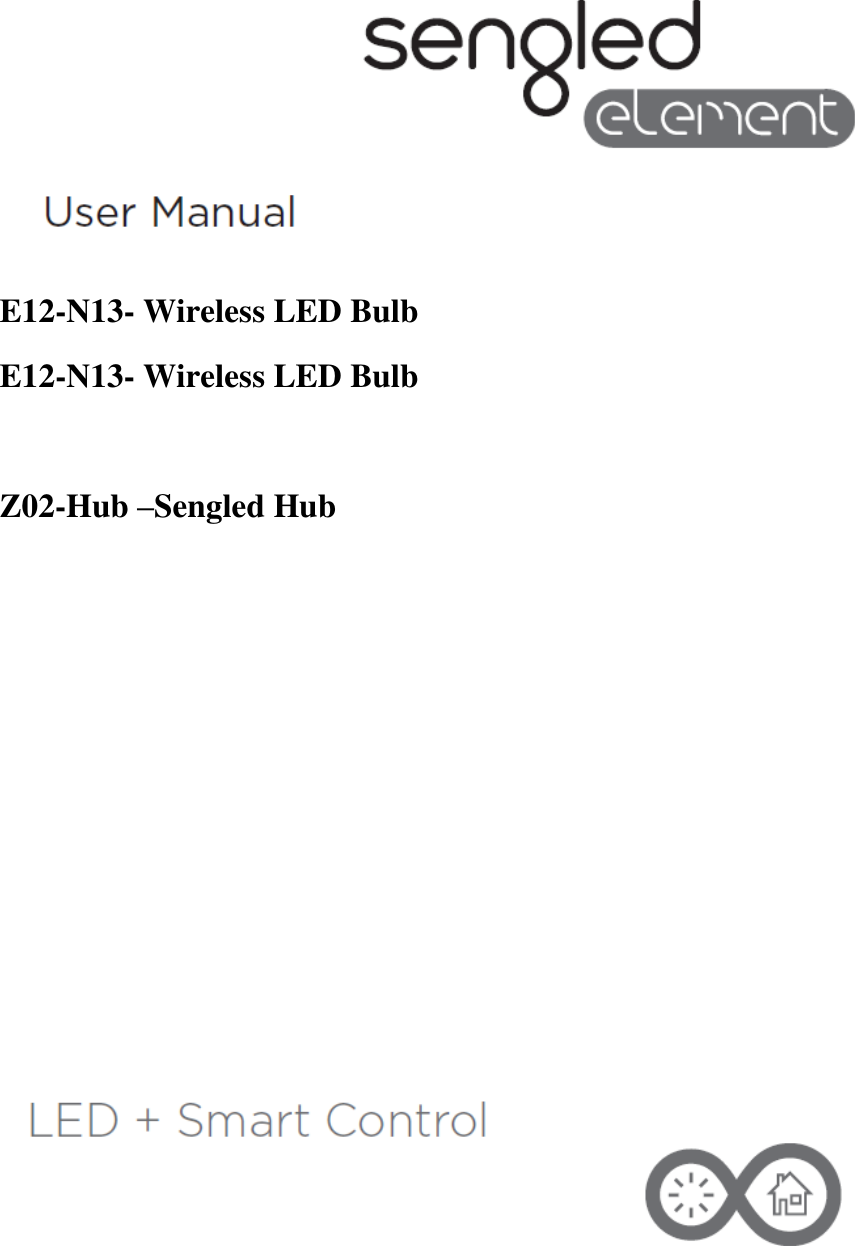     E12-N13- Wireless LED Bulb E12-N13- Wireless LED Bulb  Z02-Hub –Sengled Hub           