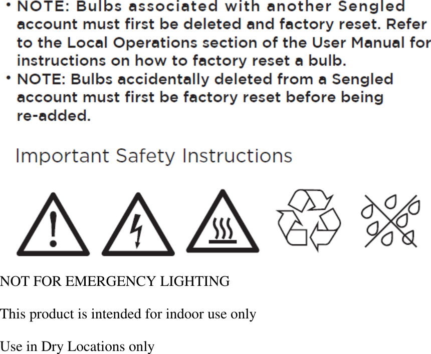   NOT FOR EMERGENCY LIGHTING This product is intended for indoor use only Use in Dry Locations only            