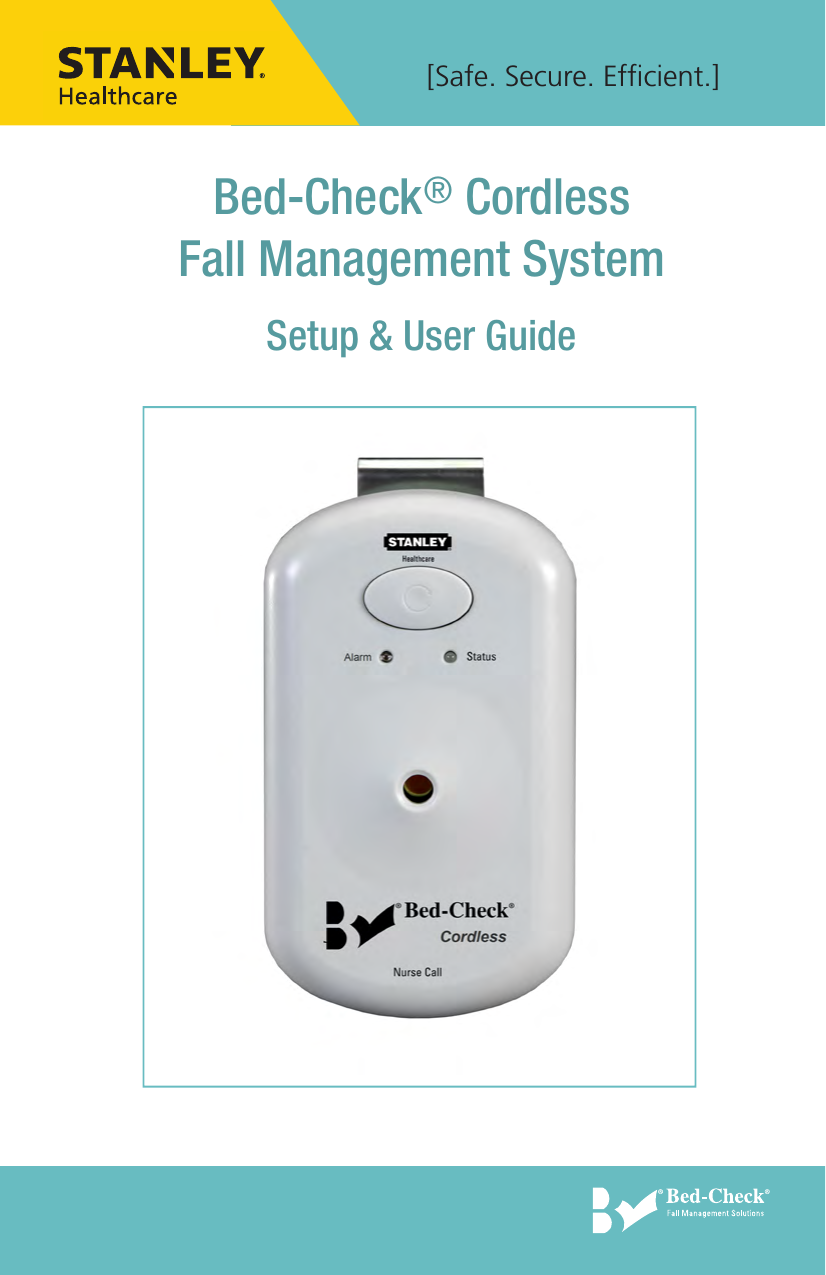 [Safe. Secure. Efﬁcient.]Bed-Check&reg; CordlessFall Management SystemSetup &amp; User Guide