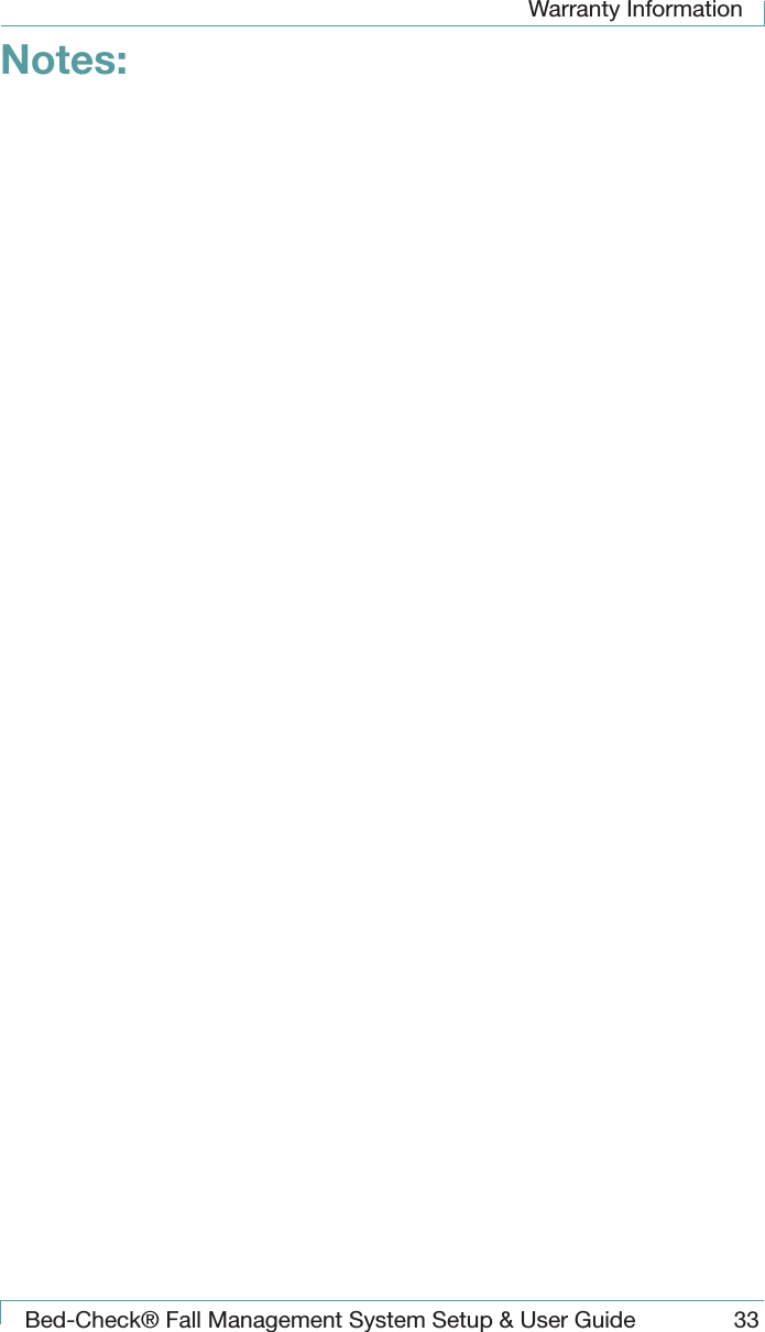 Warranty InformationBed-Check&reg; Fall Management System Setup &amp; User Guide 33Notes: