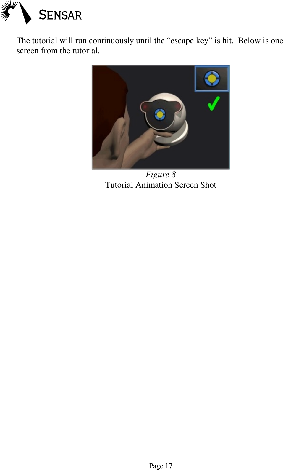 Page 17The tutorial will run continuously until the &ldquo;escape key&rdquo; is hit.  Below is onescreen from the tutorial.Figure 8Tutorial Animation Screen Shot