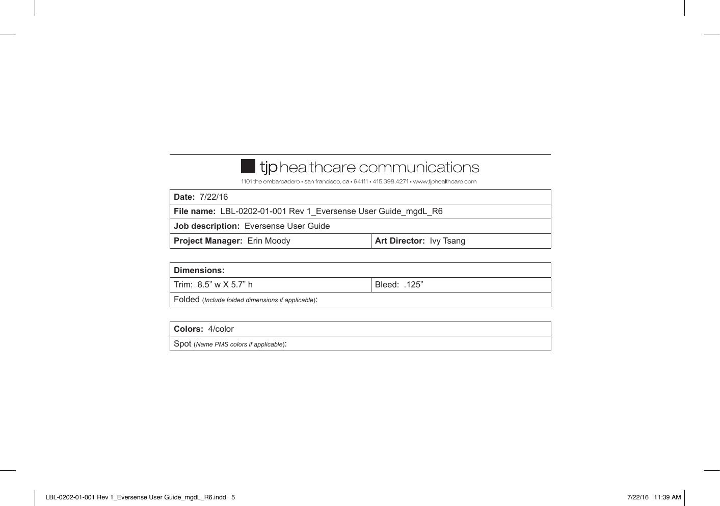 Date:  7/22/16File name:  LBL-0202-01-001 Rev 1_Eversense User Guide_mgdL_R6Job description:  Eversense User GuideProject Manager:  Erin Moody Art Director:  Ivy TsangDimensions: Trim:  8.5” w X 5.7” h Bleed:  .125”Folded (Include folded dimensions if applicable):Colors:  4/colorSpot (Name PMS colors if applicable): LBL-0202-01-001 Rev 1_Eversense User Guide_mgdL_R6.indd   5 7/22/16   11:39 AM