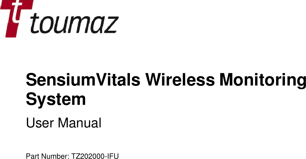           SensiumVitals Wireless Monitoring System  User Manual     Part Number: TZ202000-IFU    