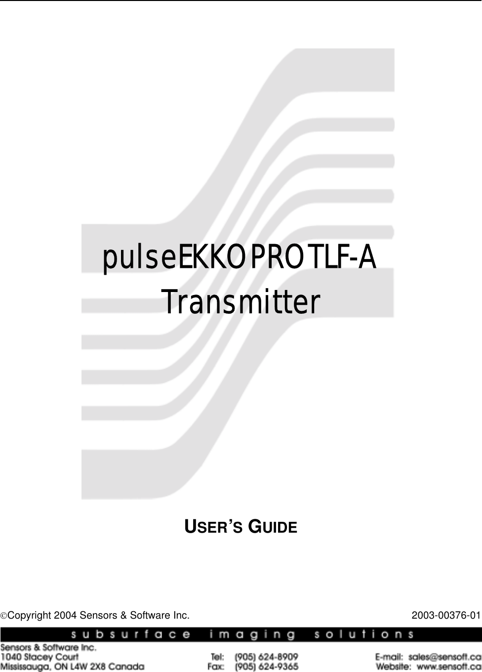 USER’S GUIDECopyright 2004 Sensors &amp; Software Inc.                                                                                2003-00376-01            pulseEKKO PRO TLF-A                       Transmitter