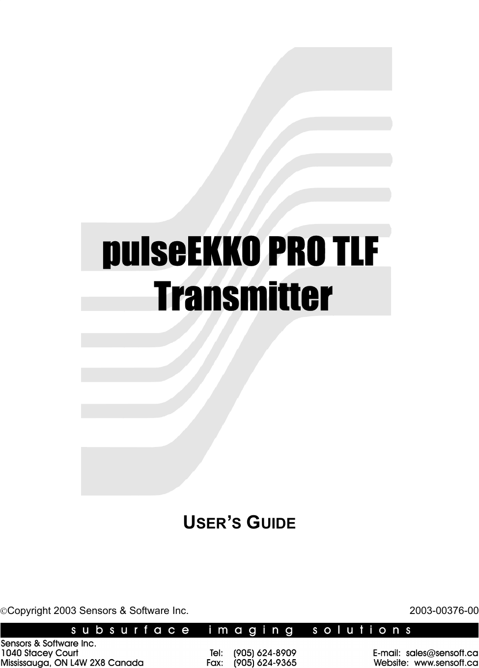USER’S GUIDECopyright 2003 Sensors &amp; Software Inc.                                                                                2003-00376-00            pulseEKKO PRO TLF                      Transmitter