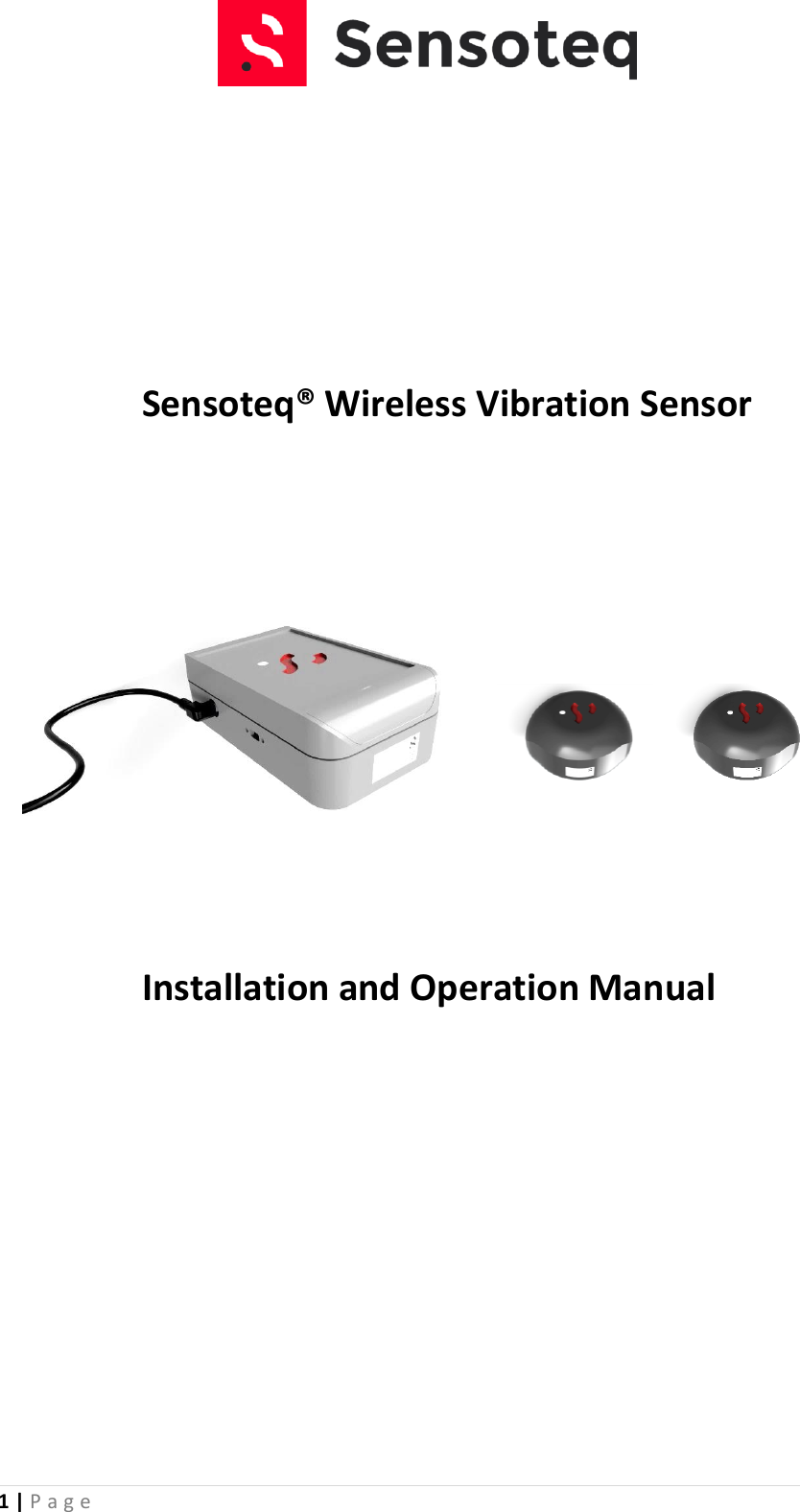 1 | P a g e         Sensoteq&reg; Wireless Vibration Sensor         Installation and Operation Manual         