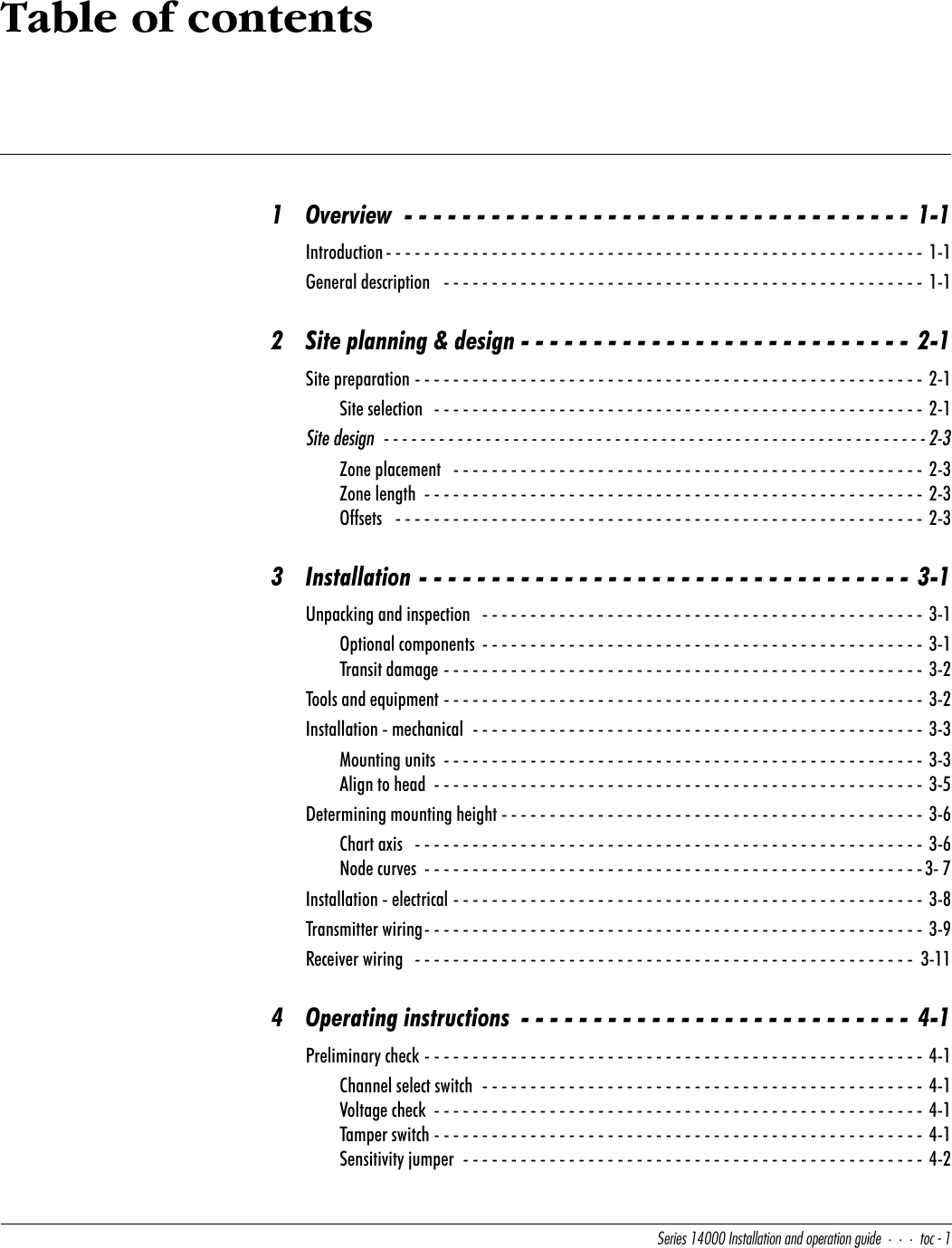 CUbYUc!$   9^cdQ\\QdY_^Q^T_`UbQdY_^WeYTUd_S!Table of contents1Overview - - - - - - - - - - - - - - - - - - - - - - - - - - - - - - - - - - -  1-1Introduction- - - - - - - - - - - - - - - - - - - - - - - - - - - - - - - - - - - - - - - - - - - - - - - - - - - - - - - - 1-1General description  - - - - - - - - - - - - - - - - - - - - - - - - - - - - - - - - - - - - - - - - - - - - - - - - - -  1-12Site planning &amp; design - - - - - - - - - - - - - - - - - - - - - - - - - - - 2-1Site preparation - - - - - - - - - - - - - - - - - - - - - - - - - - - - - - - - - - - - - - - - - - - - - - - - - - - - -  2-1Site selection  - - - - - - - - - - - - - - - - - - - - - - - - - - - - - - - - - - - - - - - - - - - - - - - - - - -  2-1CYdUTUcYW^ &quot;#Zone placement  - - - - - - - - - - - - - - - - - - - - - - - - - - - - - - - - - - - - - - - - - - - - - - - - -  2-3Zone length  - - - - - - - - - - - - - - - - - - - - - - - - - - - - - - - - - - - - - - - - - - - - - - - - - - - -  2-3Offsets  - - - - - - - - - - - - - - - - - - - - - - - - - - - - - - - - - - - - - - - - - - - - - - - - - - - - - - - 2-33Installation - - - - - - - - - - - - - - - - - - - - - - - - - - - - - - - - - -  3-1Unpacking and inspection  - - - - - - - - - - - - - - - - - - - - - - - - - - - - - - - - - - - - - - - - - - - - - - 3-1Optional components - - - - - - - - - - - - - - - - - - - - - - - - - - - - - - - - - - - - - - - - - - - - - -  3-1Transit damage - - - - - - - - - - - - - - - - - - - - - - - - - - - - - - - - - - - - - - - - - - - - - - - - - -  3-2Tools and equipment - - - - - - - - - - - - - - - - - - - - - - - - - - - - - - - - - - - - - - - - - - - - - - - - - -  3-2Installation - mechanical  - - - - - - - - - - - - - - - - - - - - - - - - - - - - - - - - - - - - - - - - - - - - - - - 3-3Mounting units  - - - - - - - - - - - - - - - - - - - - - - - - - - - - - - - - - - - - - - - - - - - - - - - - - -  3-3Align to head  - - - - - - - - - - - - - - - - - - - - - - - - - - - - - - - - - - - - - - - - - - - - - - - - - - -  3-5Determining mounting height - - - - - - - - - - - - - - - - - - - - - - - - - - - - - - - - - - - - - - - - - - - -  3-6Chart axis  - - - - - - - - - - - - - - - - - - - - - - - - - - - - - - - - - - - - - - - - - - - - - - - - - - - - -  3-6Node curves - - - - - - - - - - - - - - - - - - - - - - - - - - - - - - - - - - - - - - - - - - - - - - - - - - - - 3- 7Installation - electrical - - - - - - - - - - - - - - - - - - - - - - - - - - - - - - - - - - - - - - - - - - - - - - - - - 3-8Transmitter wiring- - - - - - - - - - - - - - - - - - - - - - - - - - - - - - - - - - - - - - - - - - - - - - - - - - - -  3-9Receiver wiring  - - - - - - - - - - - - - - - - - - - - - - - - - - - - - - - - - - - - - - - - - - - - - - - - - - - -  3-114Operating instructions - - - - - - - - - - - - - - - - - - - - - - - - - - - 4-1Preliminary check - - - - - - - - - - - - - - - - - - - - - - - - - - - - - - - - - - - - - - - - - - - - - - - - - - - -  4-1Channel select switch  - - - - - - - - - - - - - - - - - - - - - - - - - - - - - - - - - - - - - - - - - - - - - - 4-1Voltage check  - - - - - - - - - - - - - - - - - - - - - - - - - - - - - - - - - - - - - - - - - - - - - - - - - - -  4-1Tamper switch - - - - - - - - - - - - - - - - - - - - - - - - - - - - - - - - - - - - - - - - - - - - - - - - - - -  4-1Sensitivity jumper  - - - - - - - - - - - - - - - - - - - - - - - - - - - - - - - - - - - - - - - - - - - - - - - - 4-2