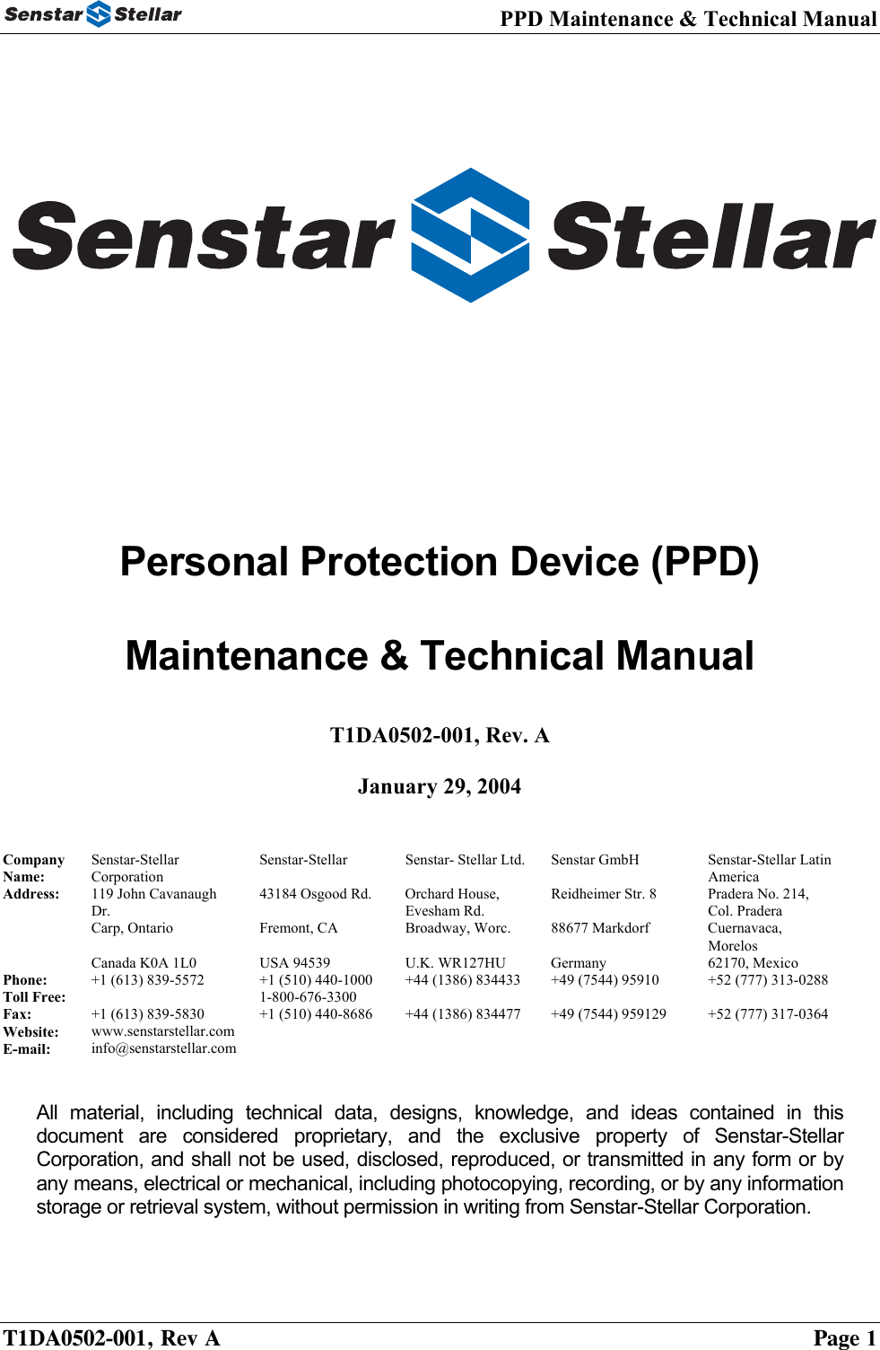 PPD Maintenance &amp; Technical Manual        Personal Protection Device (PPD)  Maintenance &amp; Technical Manual   T1DA0502-001, Rev. A  January 29, 2004   Company Name: Senstar-Stellar Corporation Senstar-Stellar  Senstar- Stellar Ltd.  Senstar GmbH  Senstar-Stellar Latin America Address:  119 John Cavanaugh Dr. 43184 Osgood Rd.  Orchard House, Evesham Rd. Reidheimer Str. 8  Pradera No. 214, Col. Pradera  Carp, Ontario  Fremont, CA  Broadway, Worc.  88677 Markdorf Cuernavaca, Morelos  Canada K0A 1L0  USA 94539  U.K. WR127HU  Germany  62170, Mexico Phone:   +1 (613) 839-5572  +1 (510) 440-1000  +44 (1386) 834433  +49 (7544) 95910  +52 (777) 313-0288 Toll Free:   1-800-676-3300    Fax:   +1 (613) 839-5830  +1 (510) 440-8686  +44 (1386) 834477  +49 (7544) 959129  +52 (777) 317-0364 Website:  www.senstarstellar.com      E-mail:  info@senstarstellar.com        All material, including technical data, designs, knowledge, and ideas contained in this document are considered proprietary, and the exclusive property of Senstar-Stellar Corporation, and shall not be used, disclosed, reproduced, or transmitted in any form or by any means, electrical or mechanical, including photocopying, recording, or by any information storage or retrieval system, without permission in writing from Senstar-Stellar Corporation.   T1DA0502-001, Rev A    Page 1 