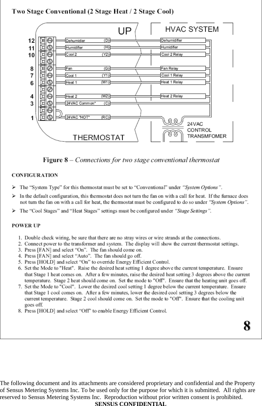  The following document and its attachments are considered proprietary and confidential and the Property of Sensus Metering Systems Inc. To be used only for the purpose for which it is submitted.  All rights are reserved to Sensus Metering Systems Inc.  Reproduction without prior written consent is prohibited. SENSUS CONFIDENTIAL    