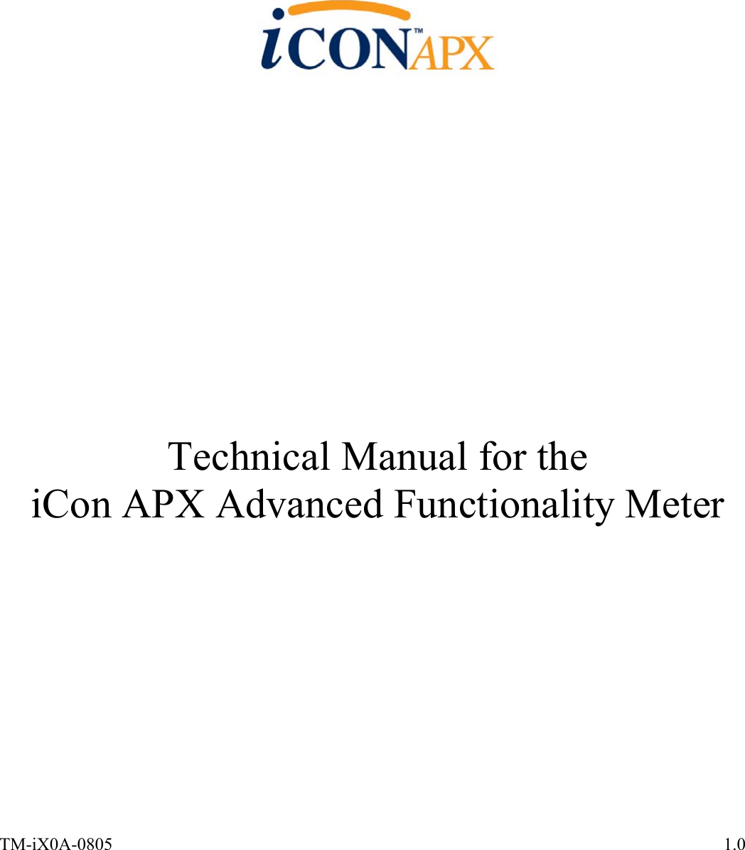         Technical Manual for the iCon APX Advanced Functionality Meter  TM-iX0A-0805  1.0 
