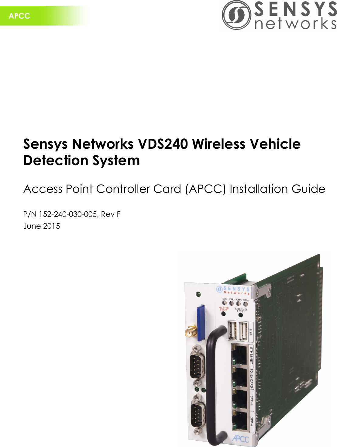 APCCSensys Networks VDS240 Wireless Vehicle Detection SystemAccess Point Controller Card (APCC) Installation GuideP/N 152-240-030-005, Rev FJune 2015