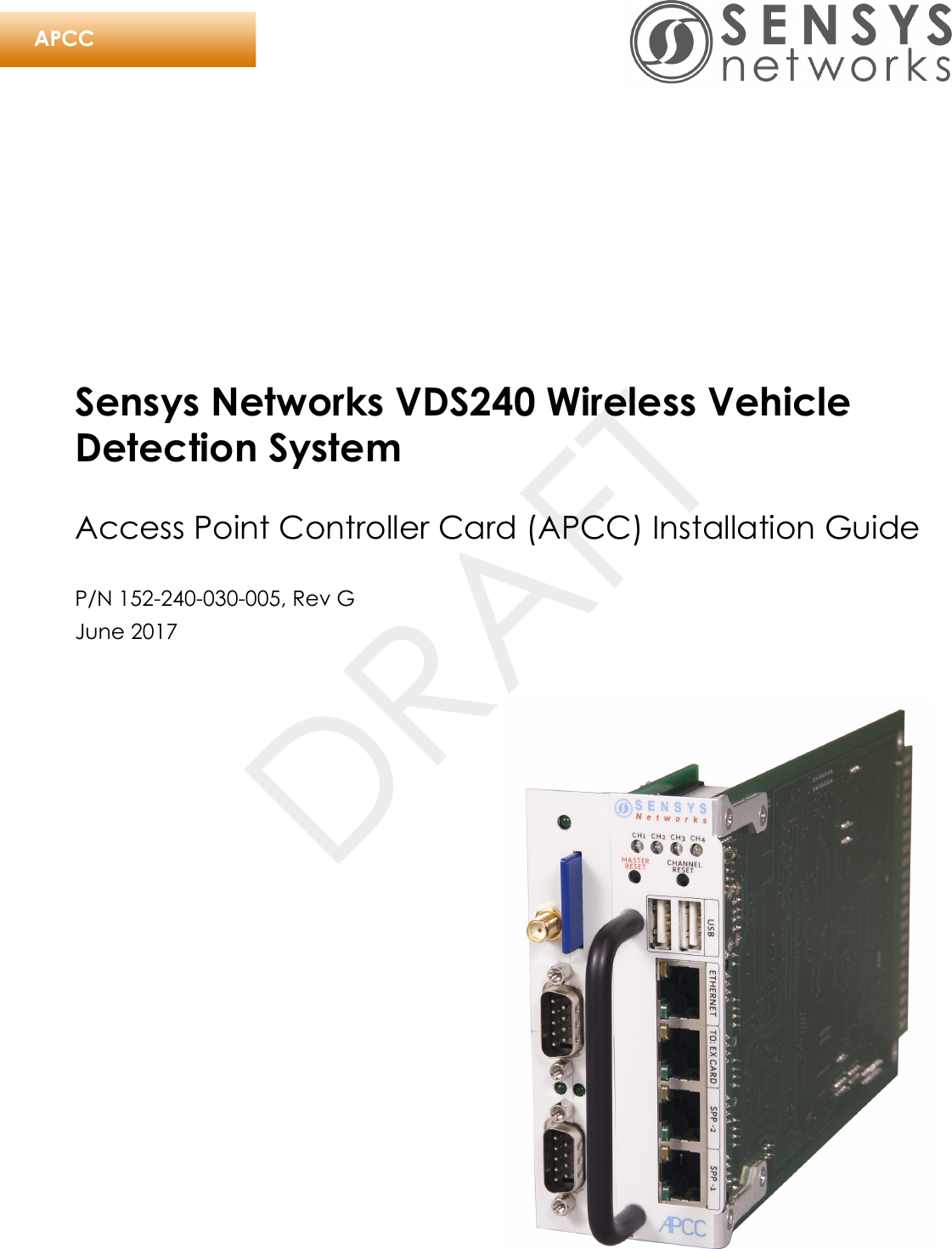 APCCSensys Networks VDS240 Wireless Vehicle Detection SystemAccess Point Controller Card (APCC) Installation GuideP/N 152-240-030-005, Rev GJune 2017DRAFT