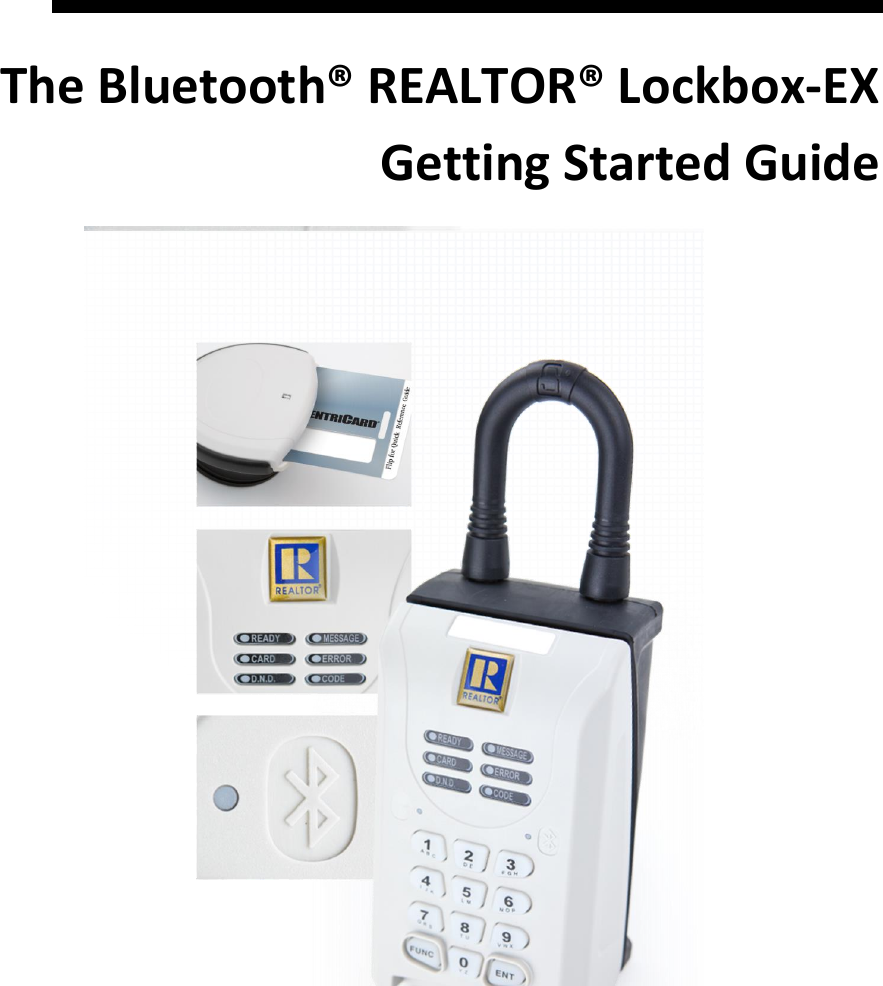   The Bluetooth® REALTOR® Lockbox-EX Getting Started Guide   