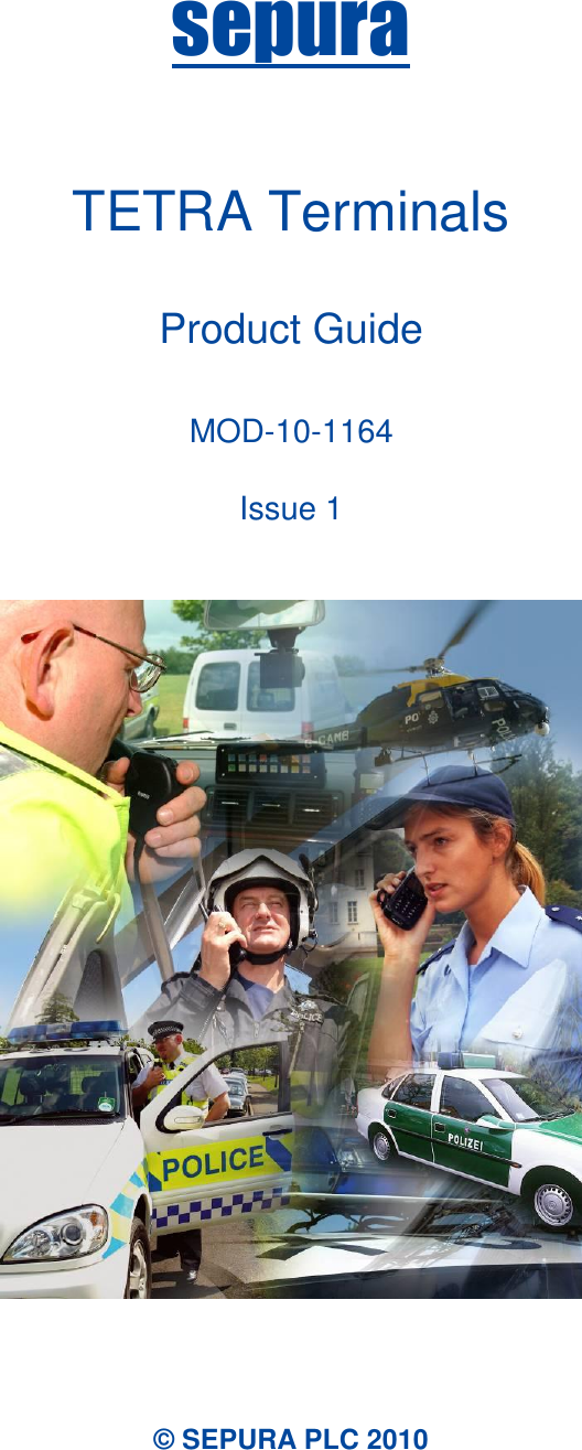 sepura    TETRA Terminals  Product Guide  MOD-10-1164  Issue 1      &copy; SEPURA PLC 2010 