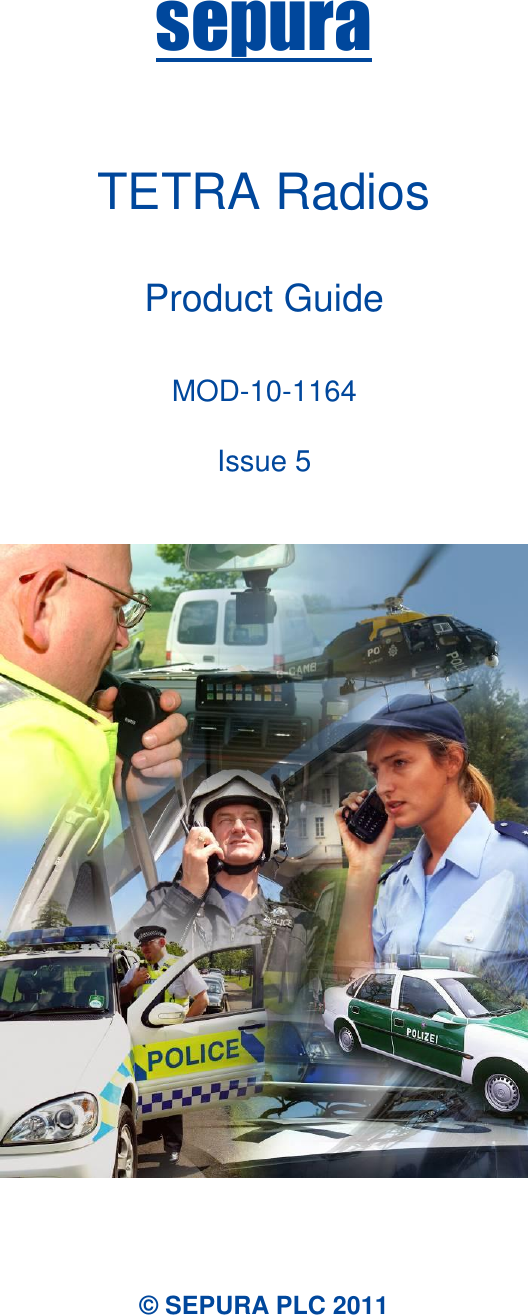 sepura    TETRA Radios  Product Guide  MOD-10-1164  Issue 5      © SEPURA PLC 2011 