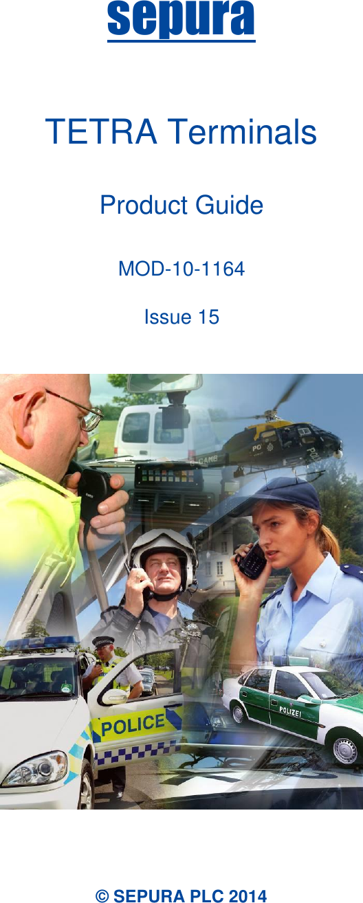 sepura    TETRA Terminals  Product Guide  MOD-10-1164  Issue 15      © SEPURA PLC 2014 